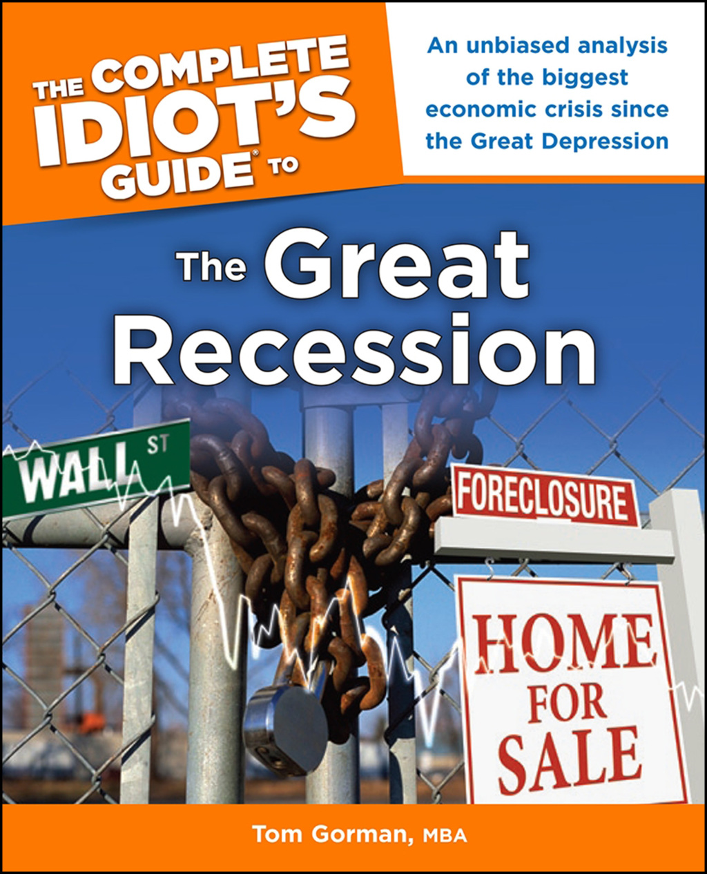 The Complete Idiot's Guide to the Great Recession An Unbiased Analysis of the Biggest Economic Crisis Since the Great Depression - (PDF/EPUB Version)