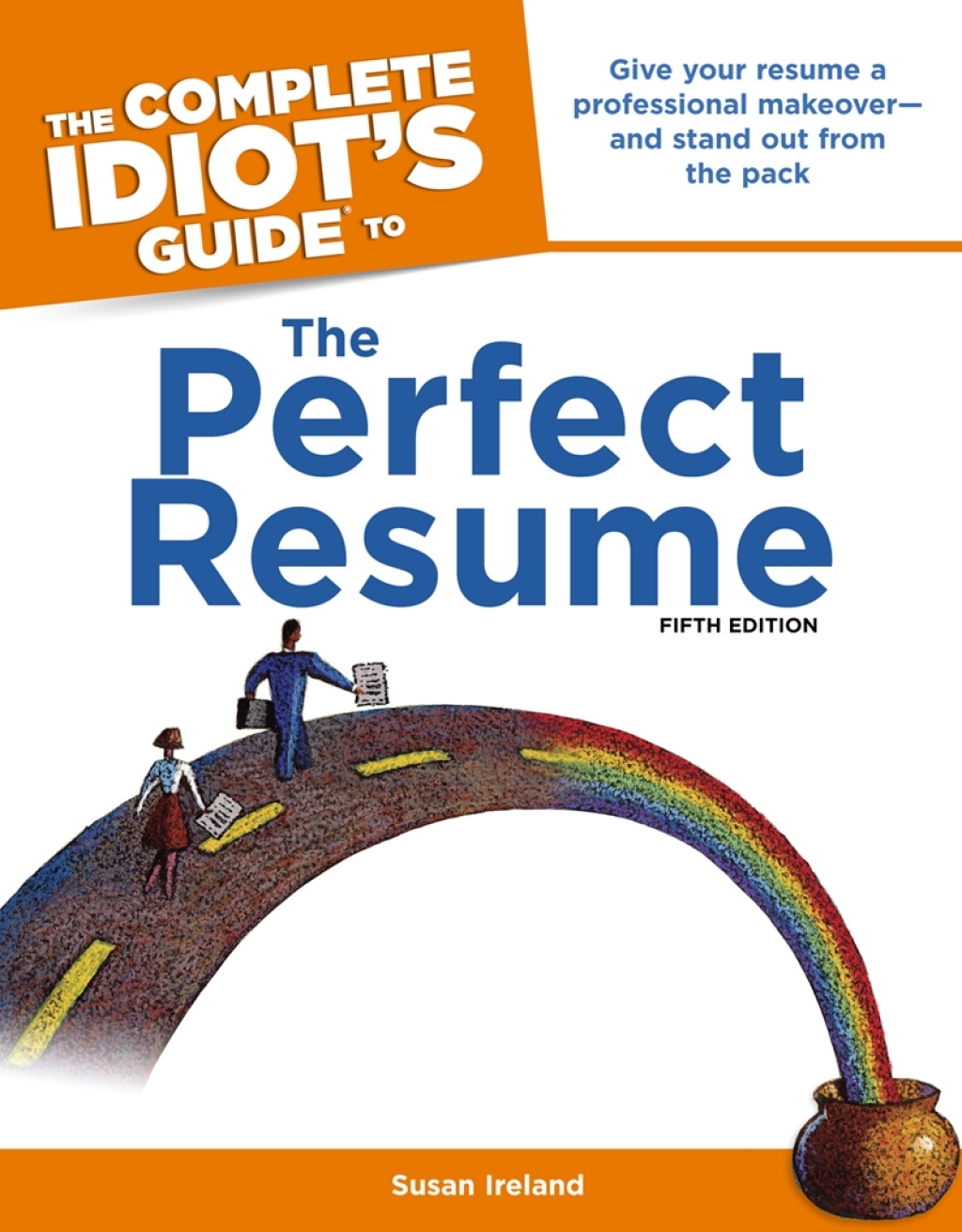 The Complete Idiot's Guide to the Perfect Resume Give Your Resume a Professional Makeoverâ€”and Stand Out from the Pack 5th Edition - (PDF/EPUB Version)