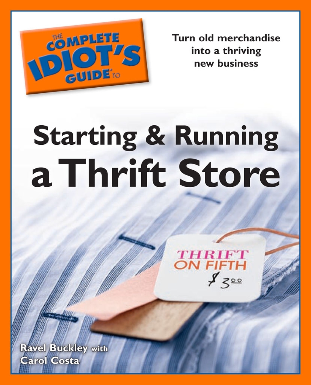 The Complete Idiot's Guides to Starting and Running a Thrift Store Turn Old Merchandise into a Thriving New Business - (PDF/EPUB Version)