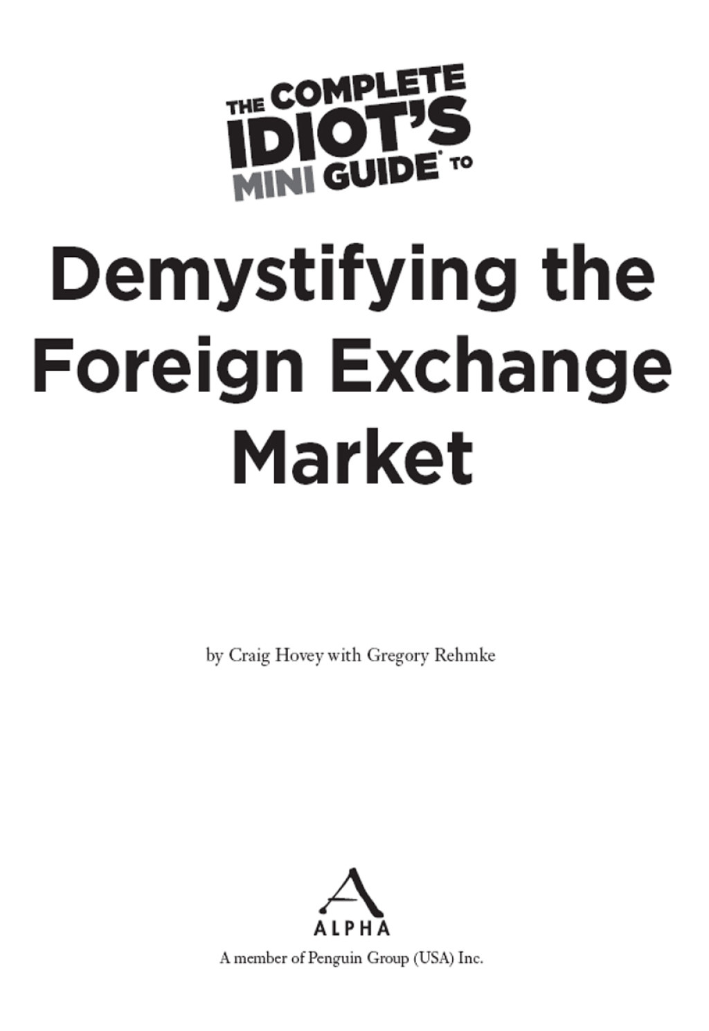 The Complete Idiot's Mini Guide to Demystifying the Foreignexchange Market - (PDF/EPUB Version)