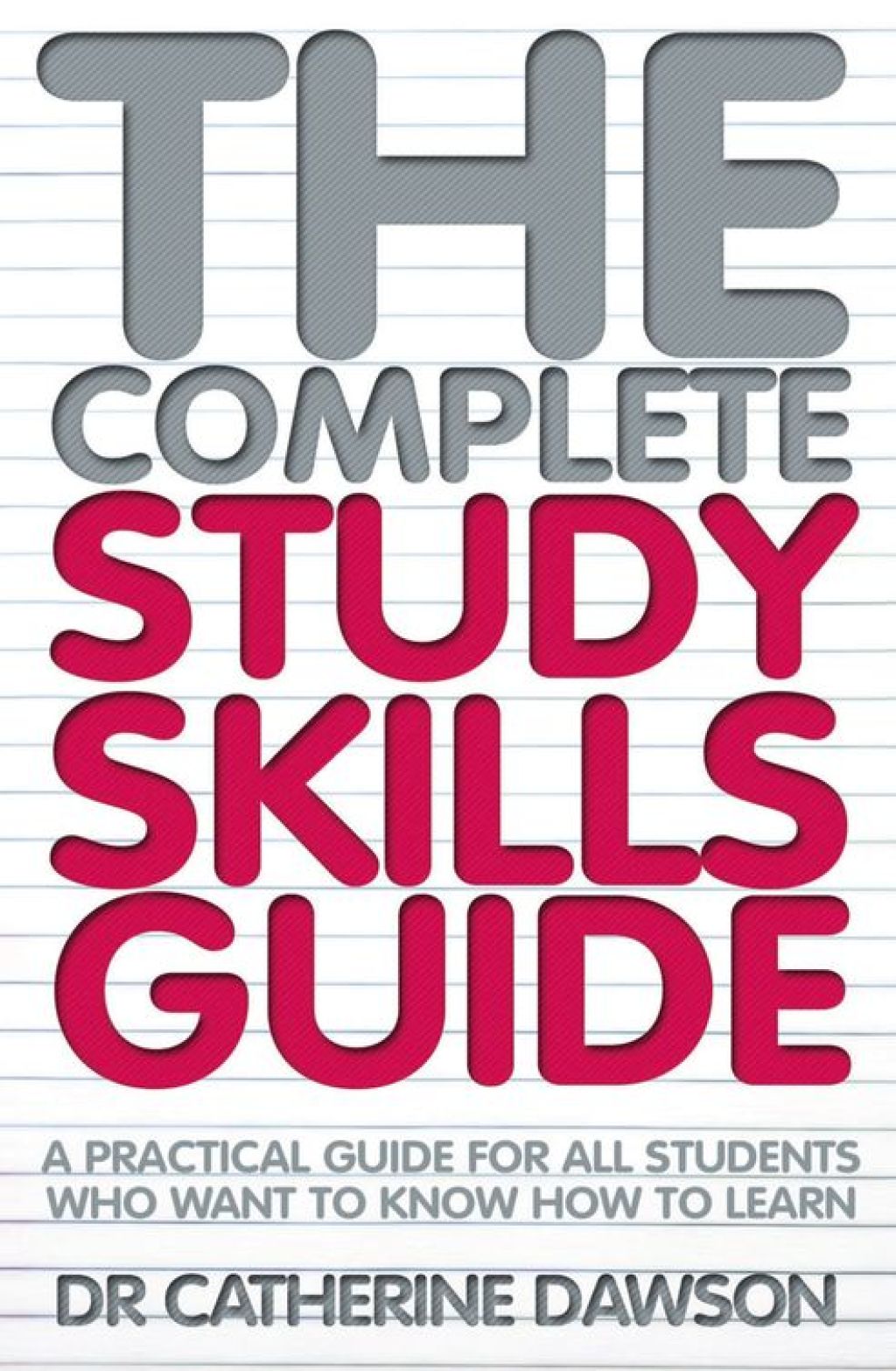The Complete Study Skills Guide A practical guide for all students who want to know how to learn - (PDF/EPUB Version)