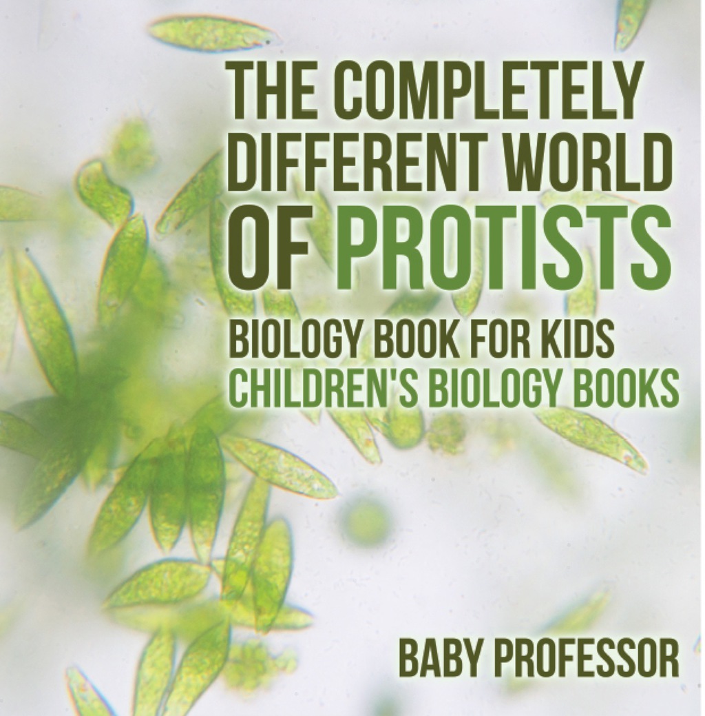 The Completely Different World of Protists - Biology Book for Kids | Children's Biology Books - (PDF/EPUB Version)