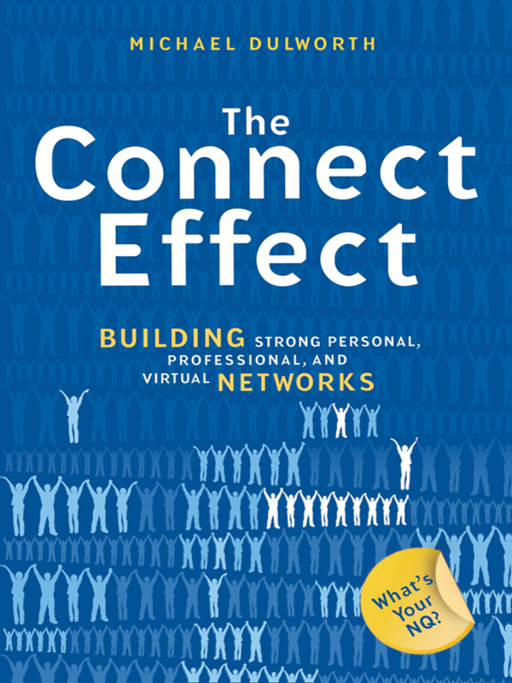 The Connect Effect: Building Strong Personal, Professional, and Virtual Networks - (PDF/EPUB Version)