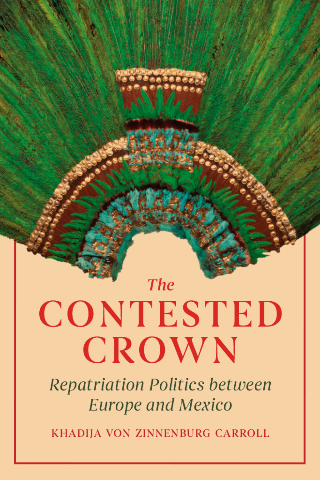 The Contested Crown Repatriation Politics between Europe and Mexico - (PDF/EPUB Version)
