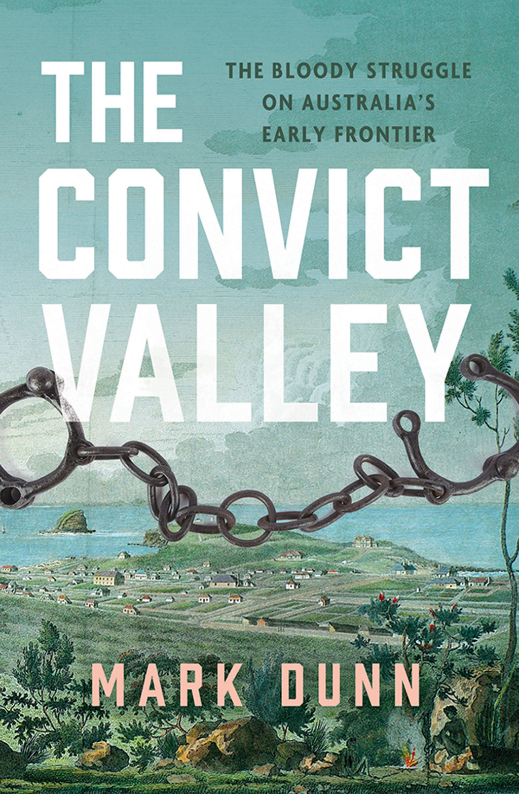 The Convict Valley The bloody struggle on Australia's early frontier - (PDF/EPUB Version)