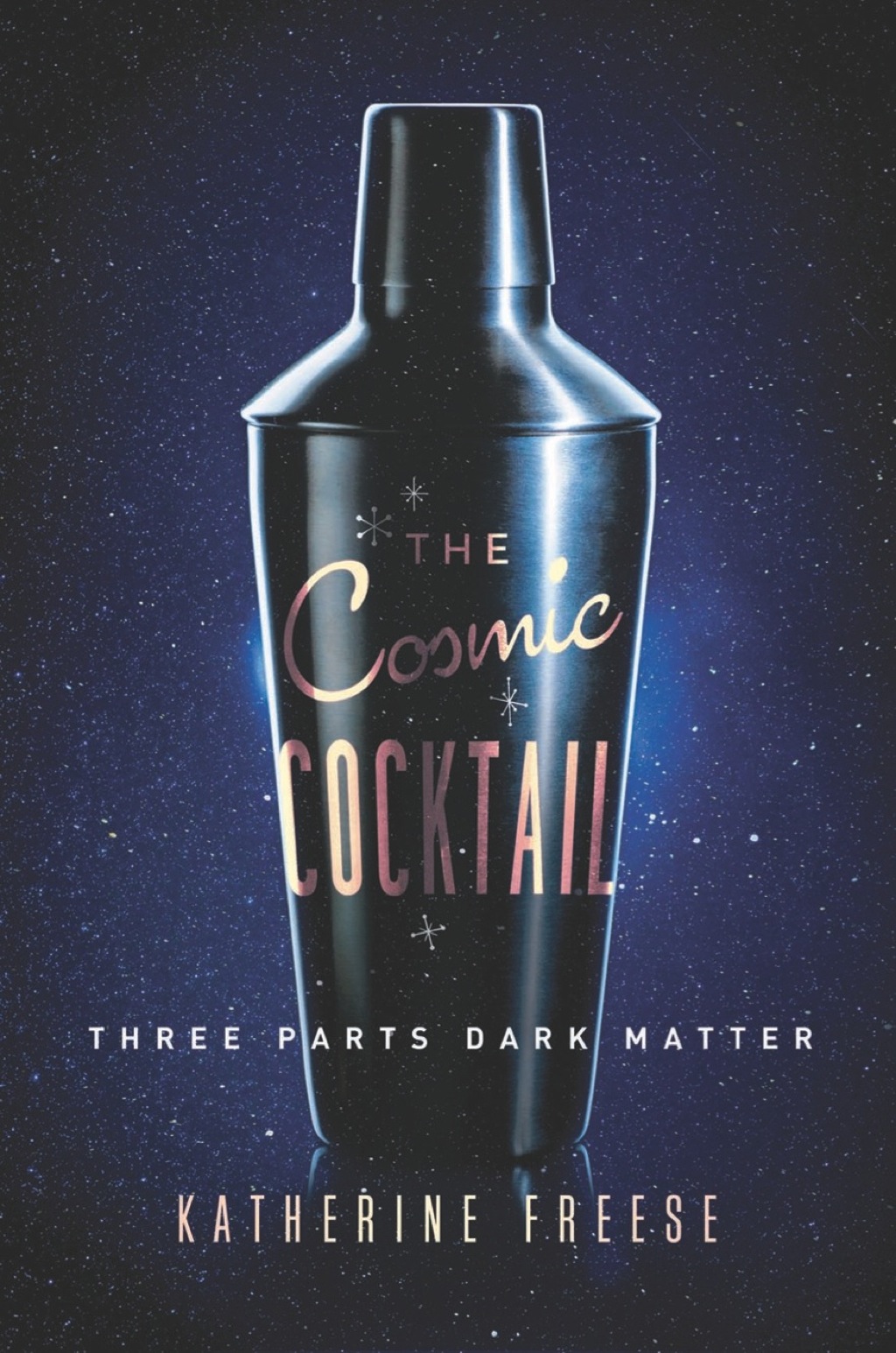 The Cosmic Cocktail Three Parts Dark Matter - (PDF/EPUB Version)