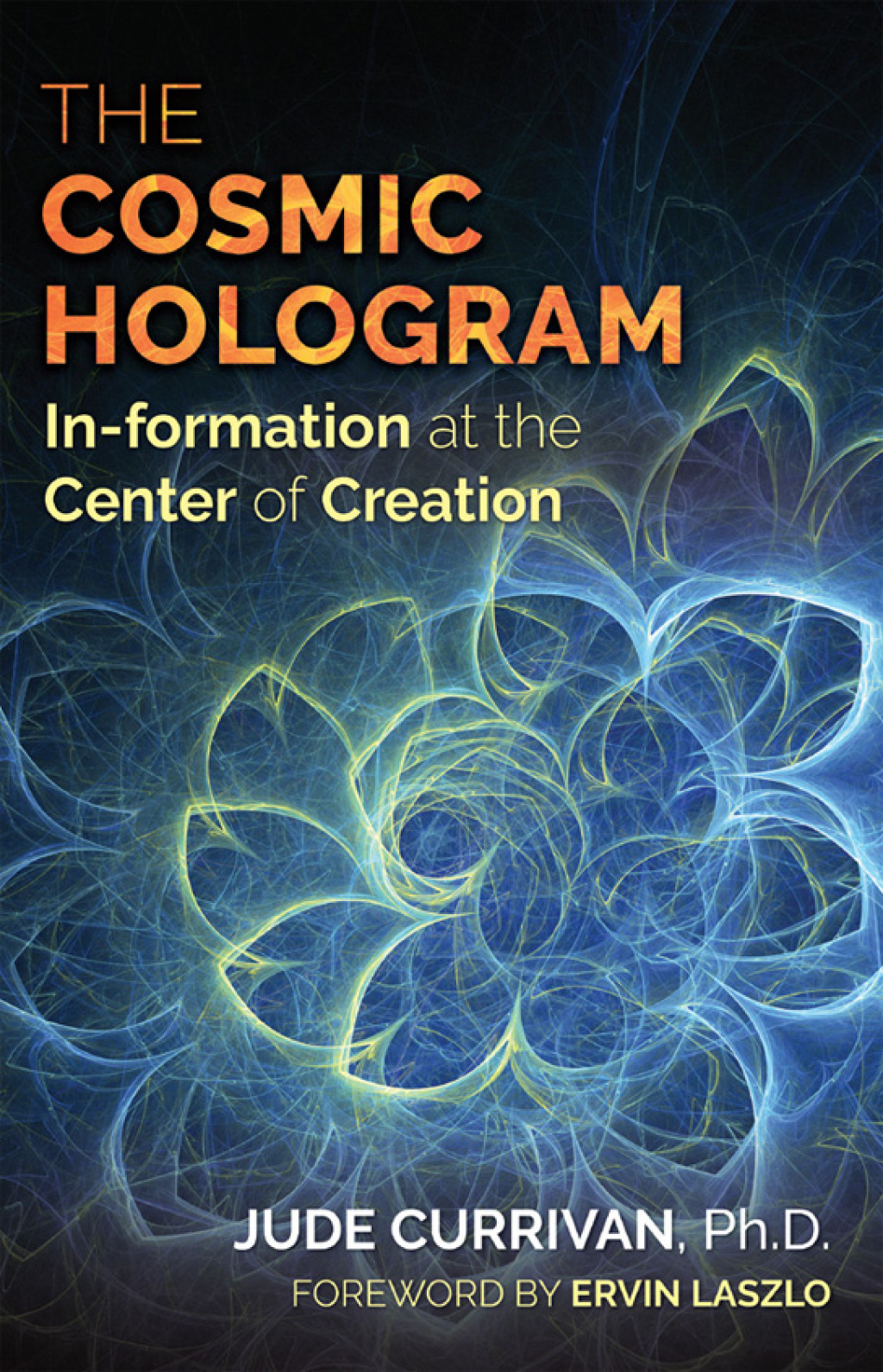 The Cosmic Hologram In-formation at the Center of Creation - (PDF/EPUB Version)
