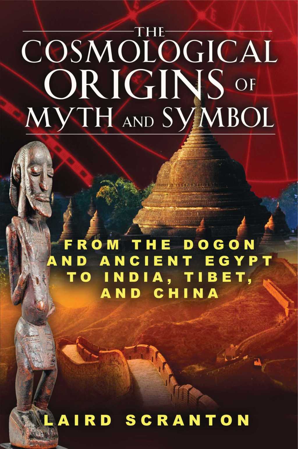The Cosmological Origins of Myth and Symbol From the Dogon and Ancient Egypt to India, Tibet, and China - (PDF/EPUB Version)