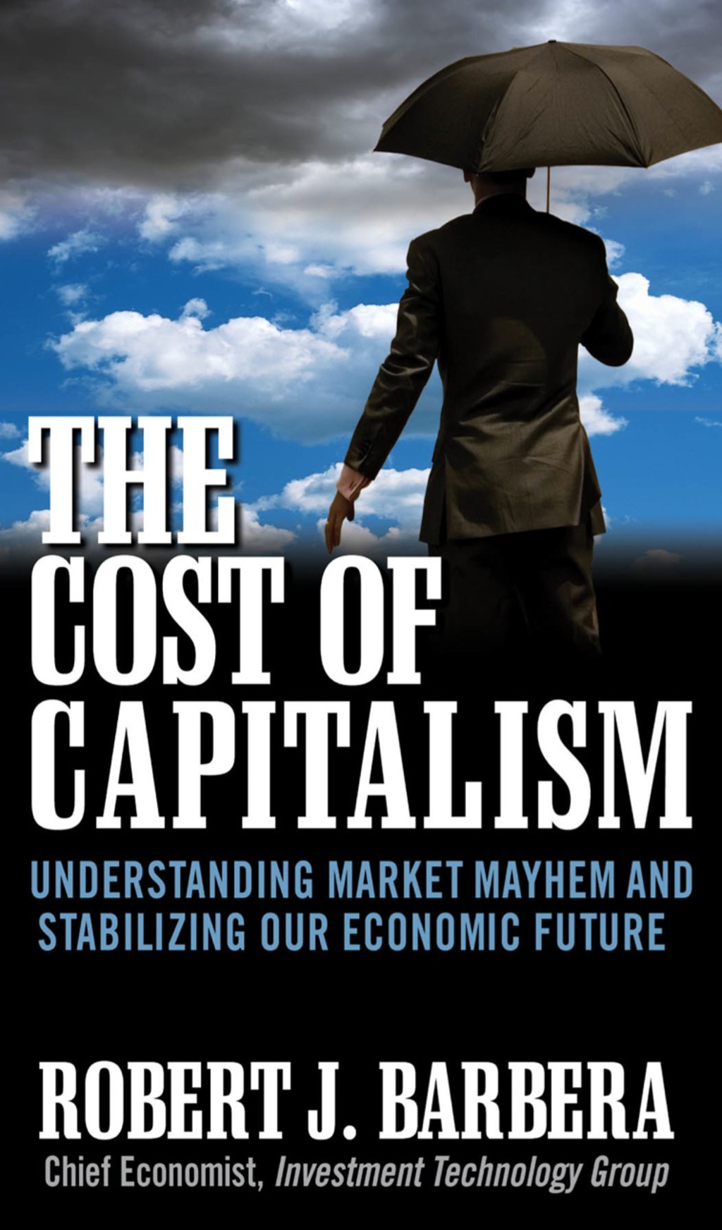 The Cost of Capitalism: Understanding Market Mayhem and Stabilizing our Economic Future 1st Edition - (PDF/EPUB Version)
