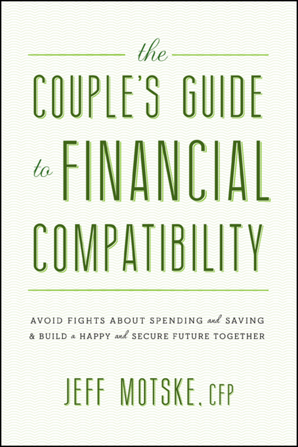 The Couple's Guide to Financial Compatibility Avoid Fights about Spending and Saving -- and Build a Happy and Secure Future Together - (PDF/EPUB Version)