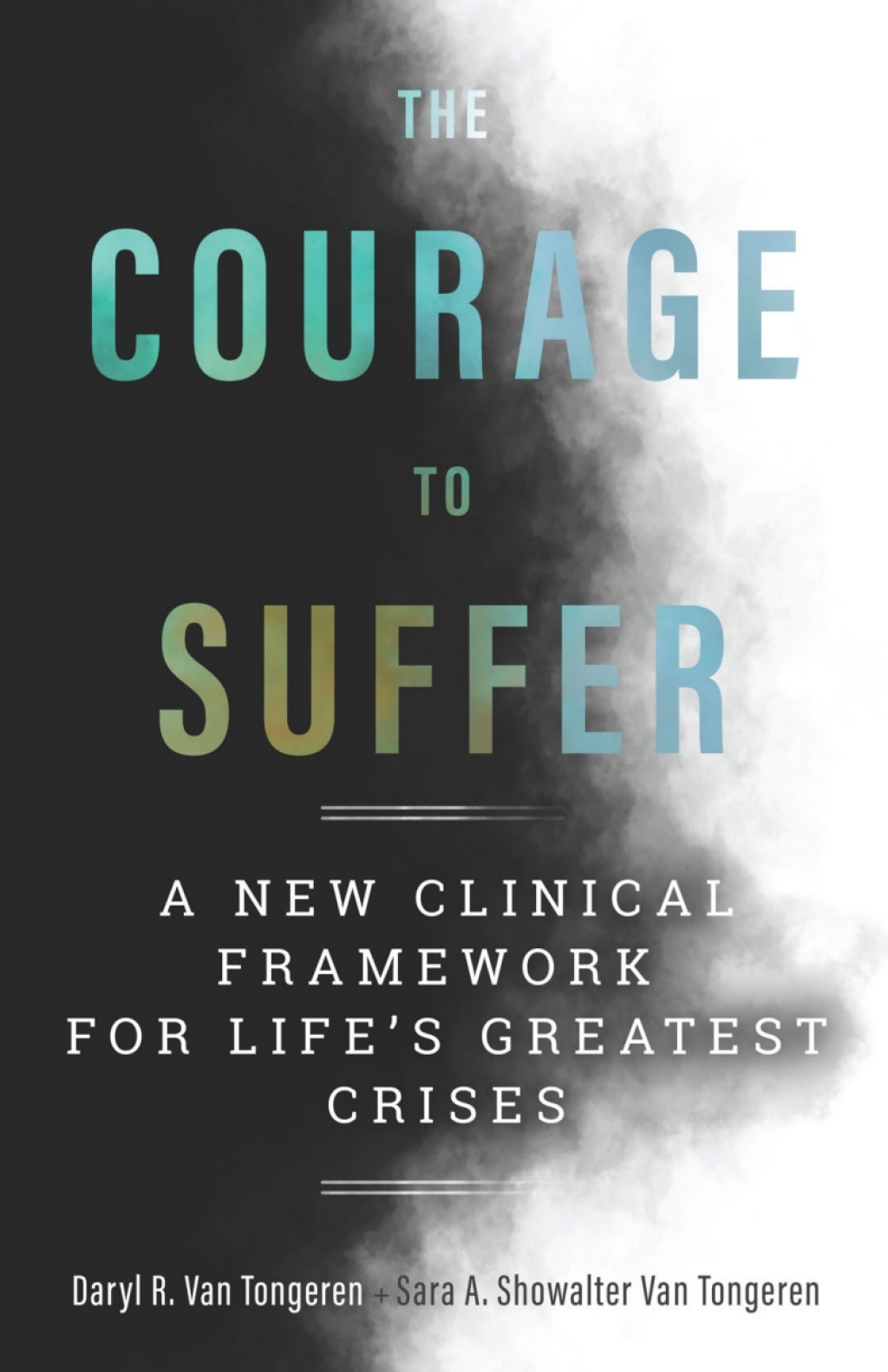 The Courage to Suffer A New Clinical Framework for Life's Greatest Crises - (PDF/EPUB Version)