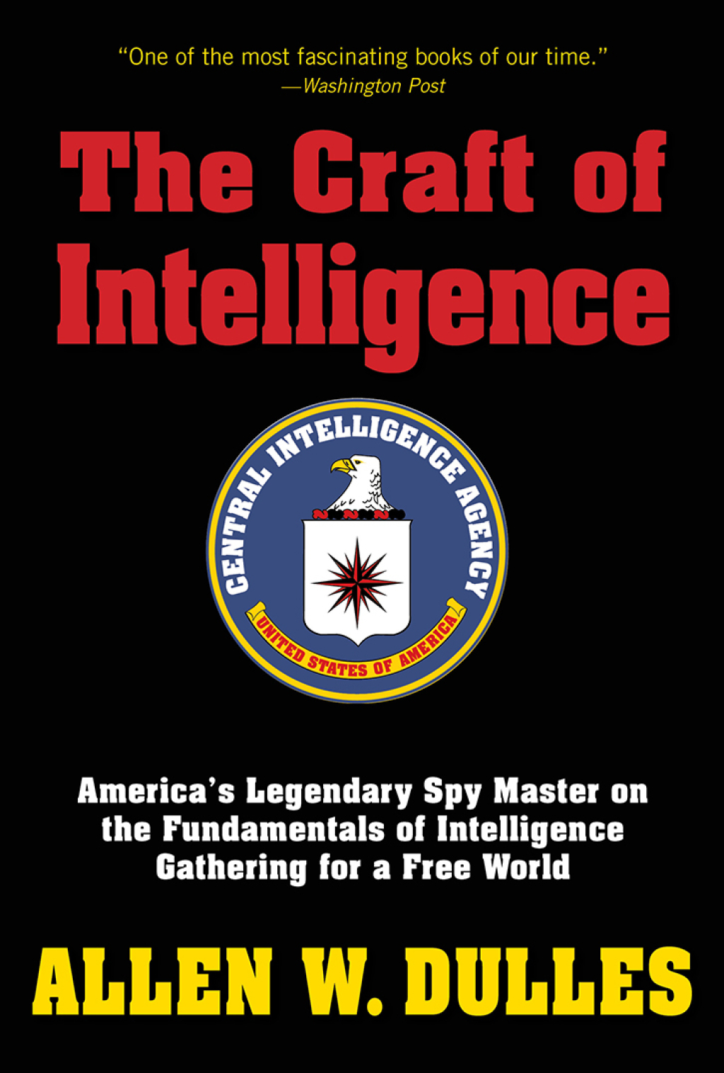The Craft of Intelligence America's Legendary Spy Master on the Fundamentals of Intelligence Gathering for a Free World 1st Edition - (PDF/EPUB Version)