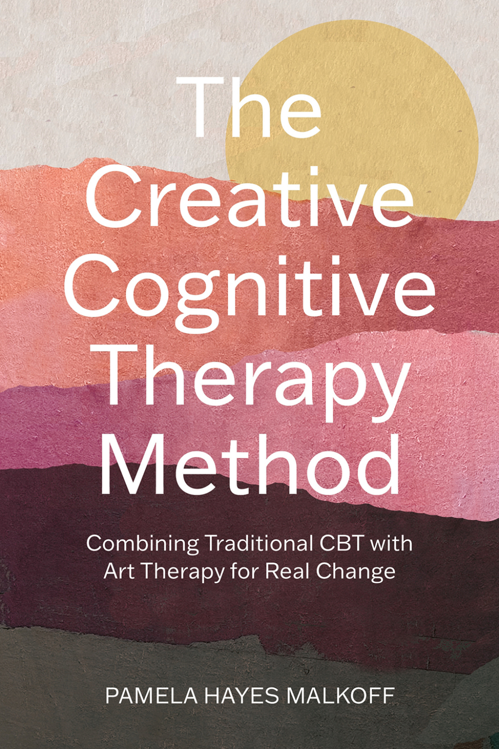 The Creative Cognitive Therapy Method Combining Traditional CBT with Art Therapy for Real Change - (PDF/EPUB Version)