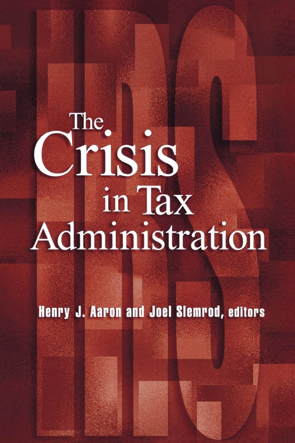 The Crisis in Tax Administration - (PDF/EPUB Version)