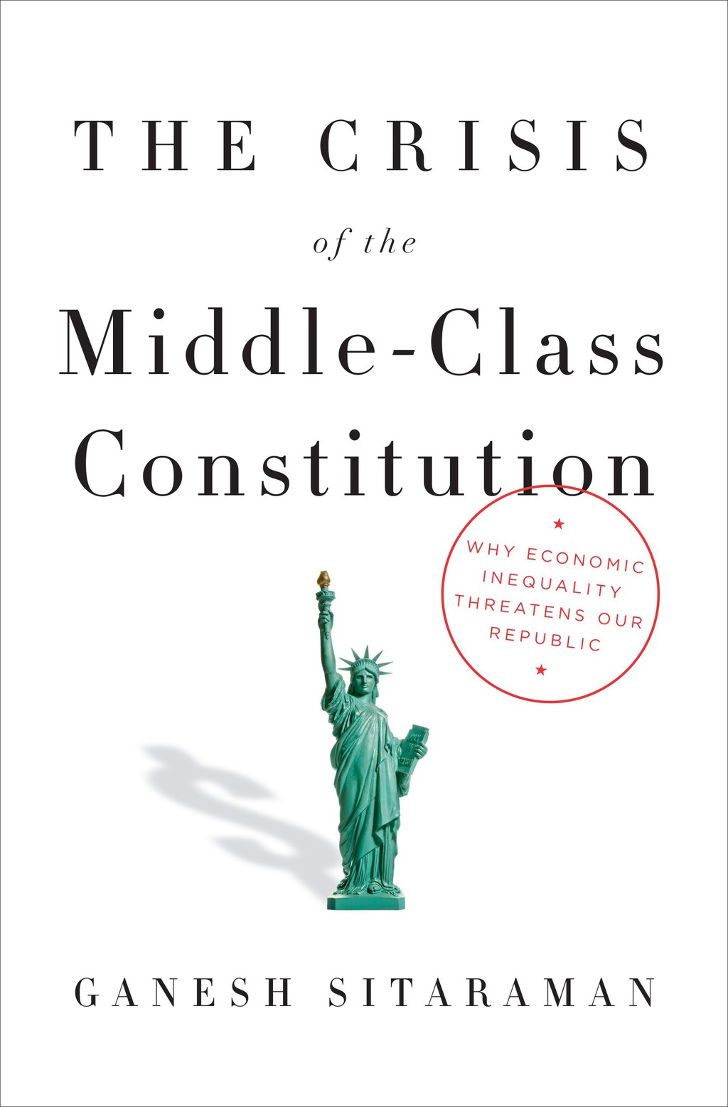 The Crisis of the Middle-Class Constitution Why Economic Inequality Threatens Our Republic - (PDF/EPUB Version)