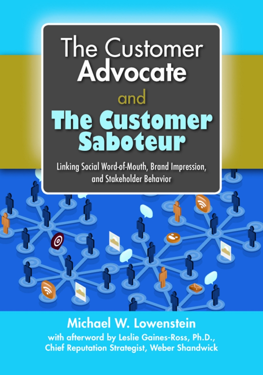 The Customer Advocate and the Customer Saboteur Linking Social Word-of-Mouth, Brand Impression, and Stakeholder Behavior - (PDF/EPUB Version)