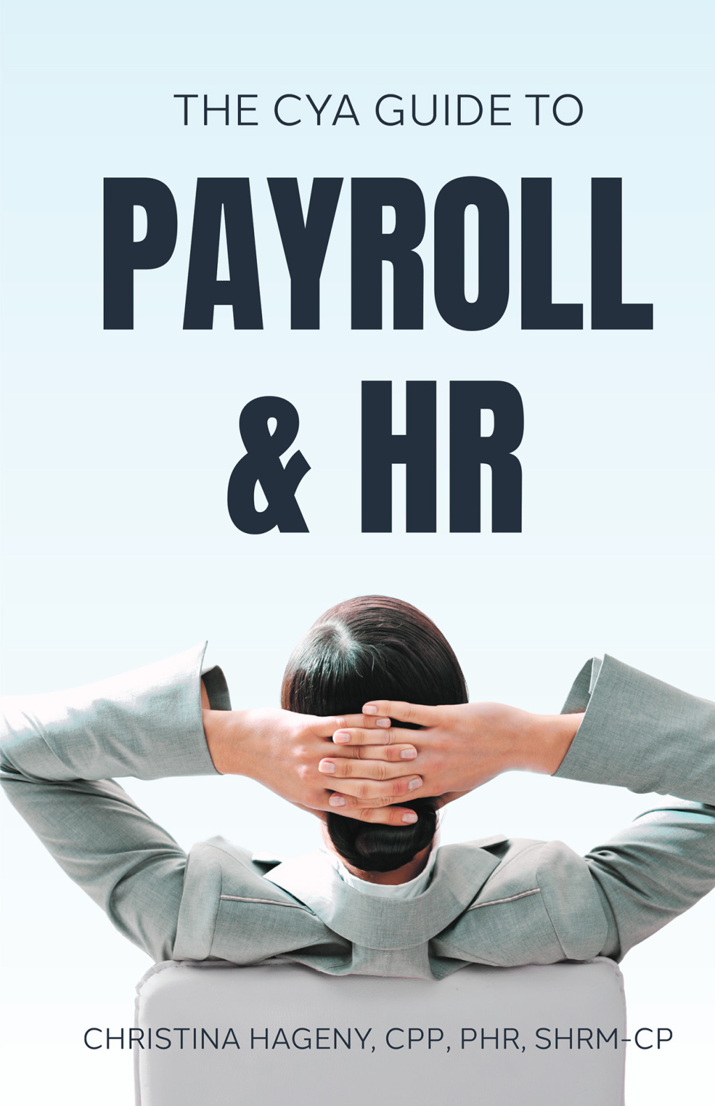 The CYA Guide to Payroll and HRThe CYA Guide to Payroll and HR - (PDF/EPUB Version)