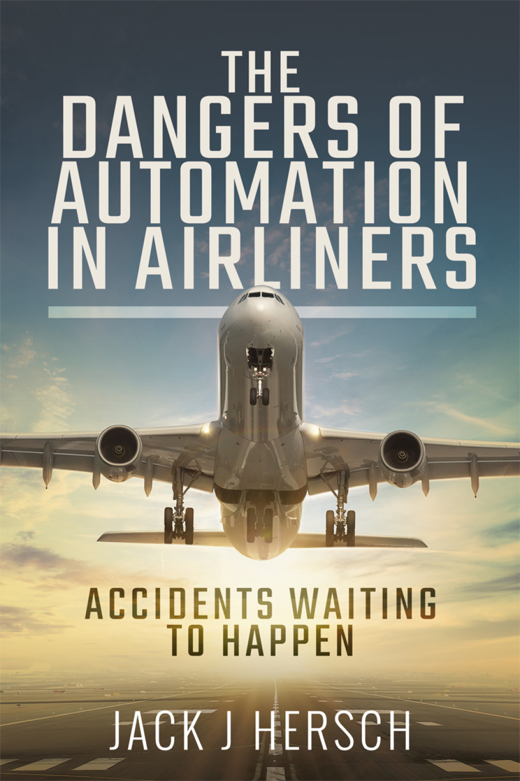 The Dangers of Automation in Airliners Accidents Waiting to Happen - (PDF/EPUB Version)