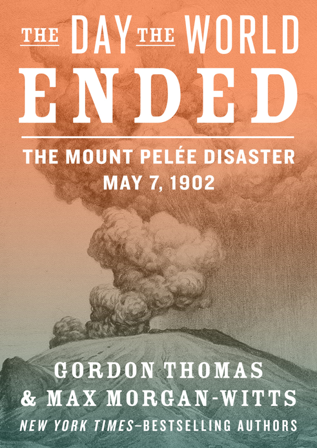 The Day the World Ended The Mount Pel?e Disaster: May 7, 1902 - (PDF/EPUB Version)