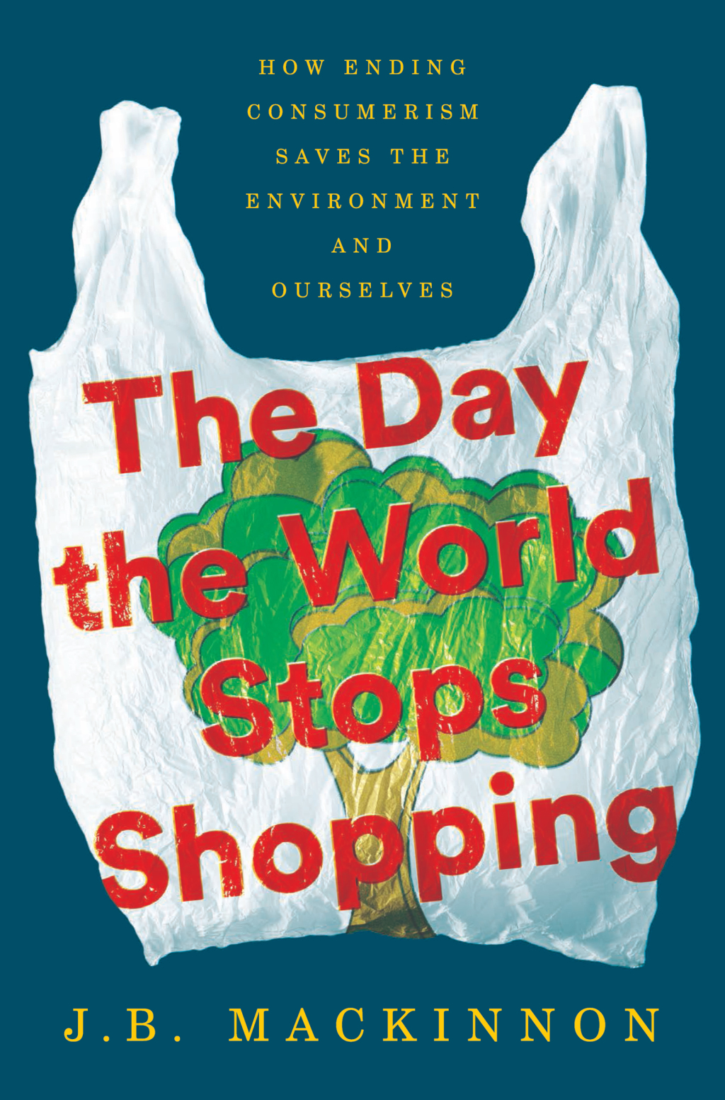 The Day the World Stops Shopping How Ending Consumerism Saves the Environment and Ourselves - (PDF/EPUB Version)