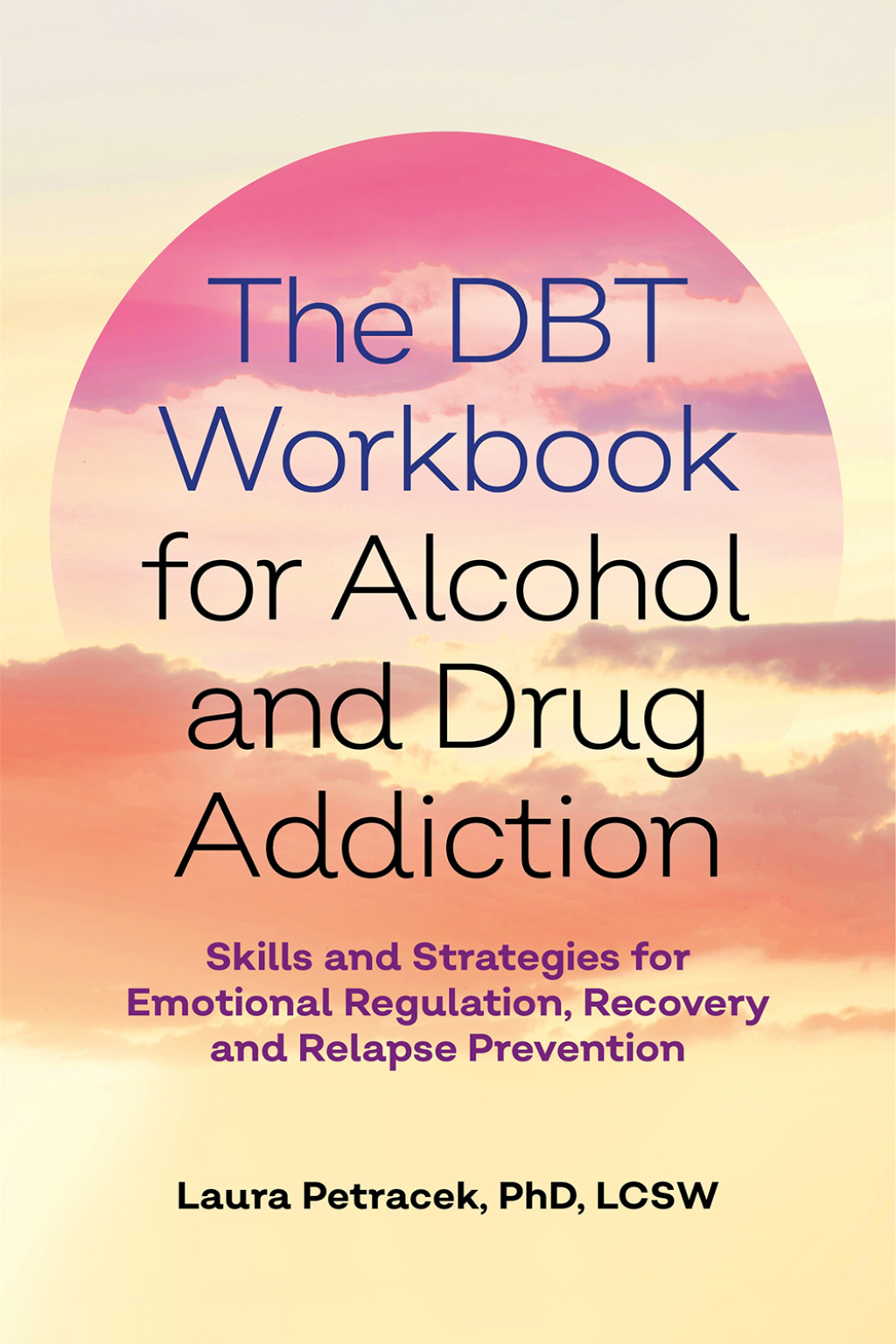The DBT Workbook for Alcohol and Drug Addiction Skills and Strategies for Emotional Regulation, Recovery, and Relapse Prevention - (PDF/EPUB Version)