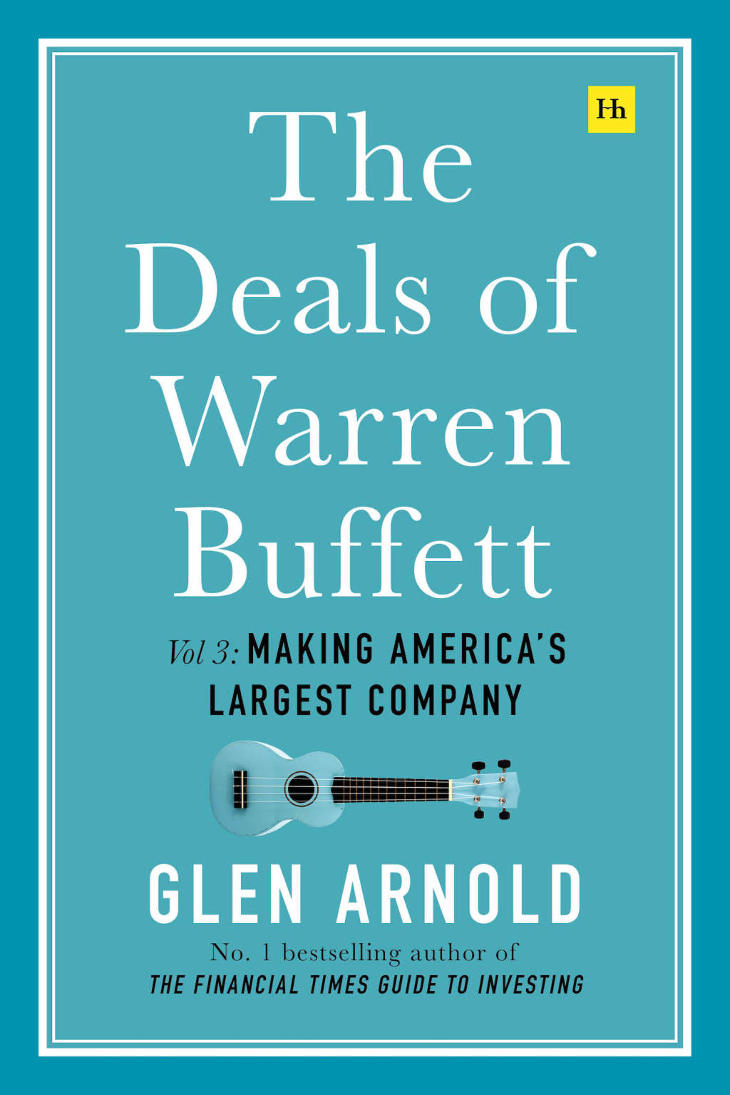 The Deals of Warren Buffett Volume 3 Making Americaâ€™s largest company - (PDF/EPUB Version)