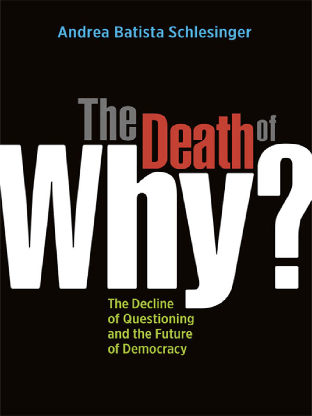 The Death of "Why?" The Decline of Questioning and the Future of Democracy - (PDF/EPUB Version)
