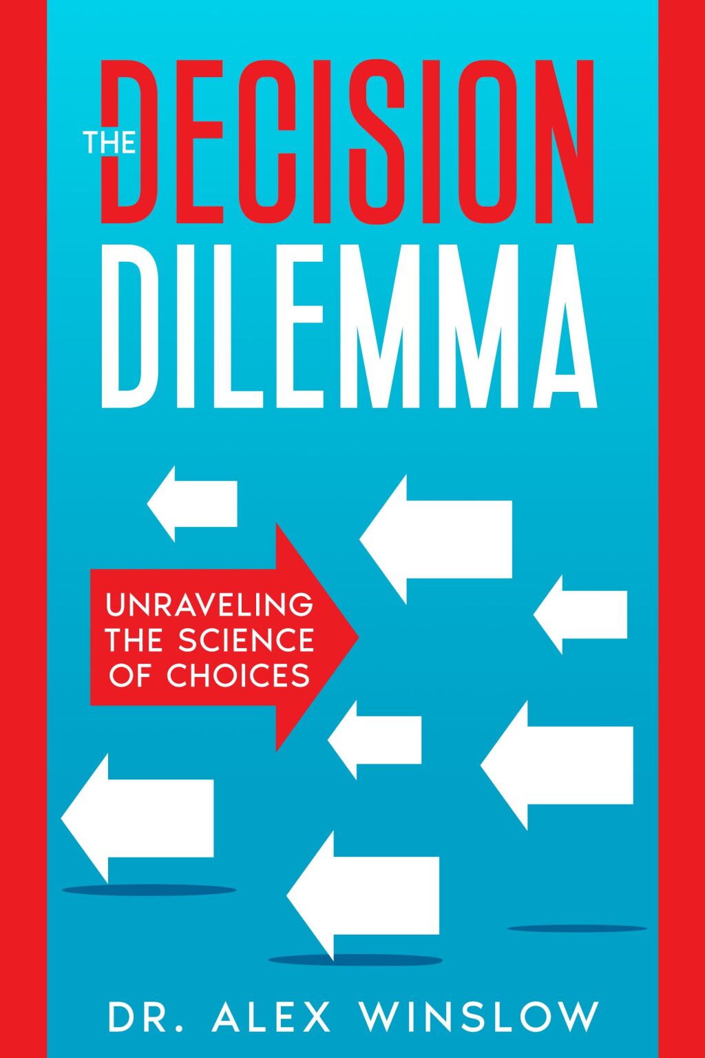 The Decision Dilemma Unraveling the Science of Choices - (PDF/EPUB Version)