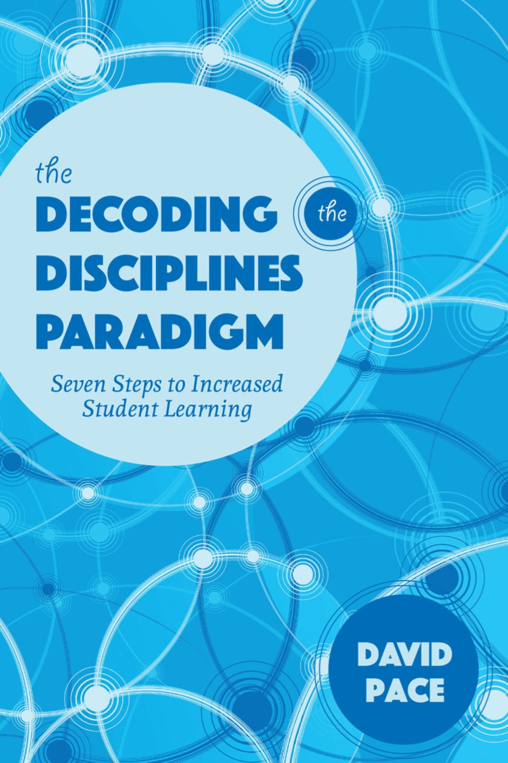The Decoding the Disciplines Paradigm Seven Steps to Increased Student Learning - (PDF/EPUB Version)