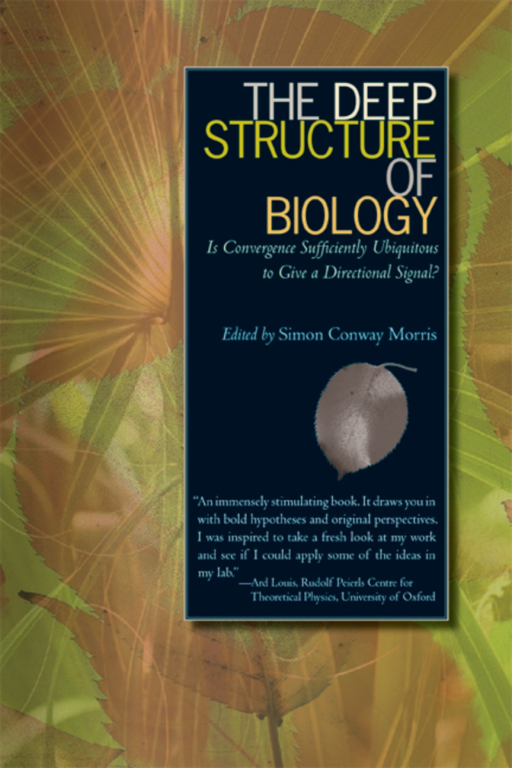 The Deep Structure of Biology Is Convergence Sufficiently Ubiquitous to Give a Directional Signal - (PDF/EPUB Version)