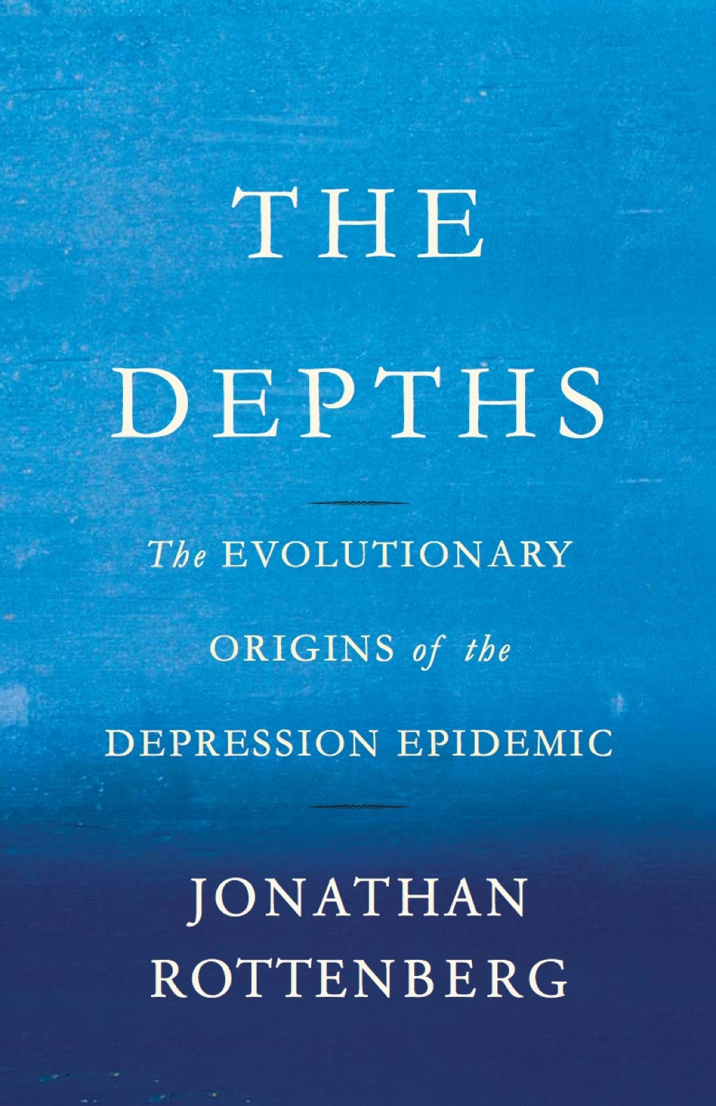 The Depths The Evolutionary Origins of the Depression Epidemic 1st Edition - (PDF/EPUB Version)