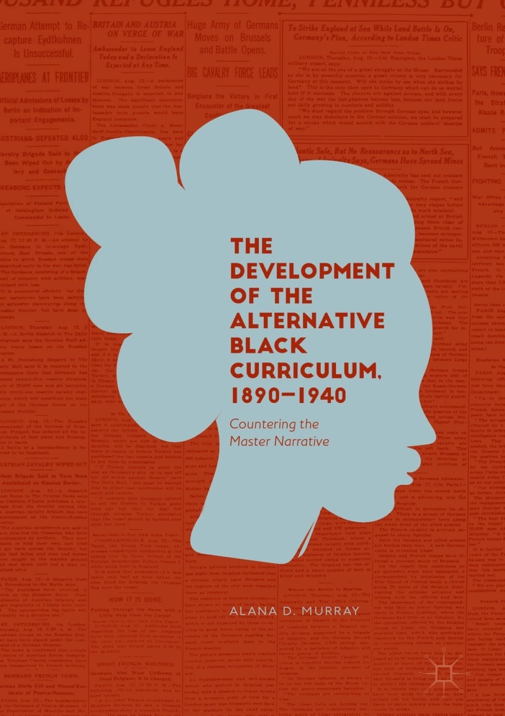 The Development of the Alternative Black Curriculum, 1890-1940 Countering the Master Narrative - (PDF/EPUB Version)