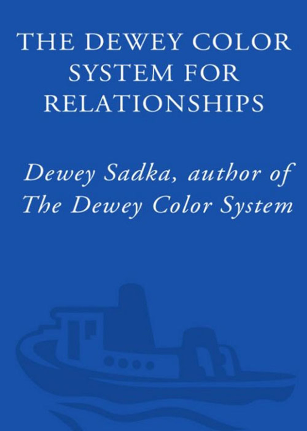 The Dewey Color System for Relationships The Ultimate Compatibility Test for Love, Friendship, and Career Success - (PDF/EPUB Version)