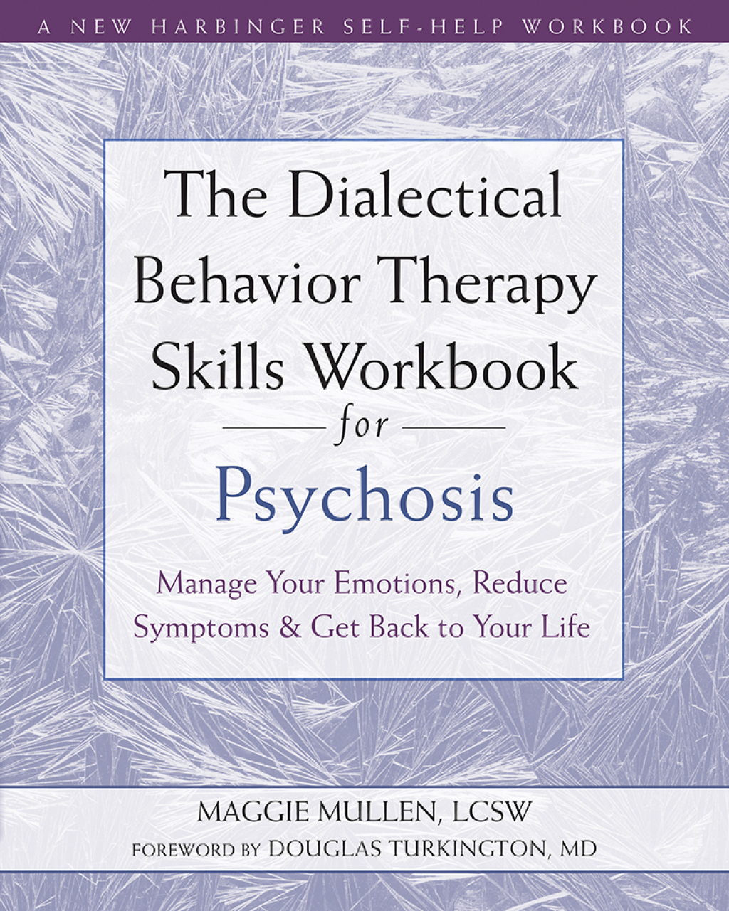 The Dialectical Behavior Therapy Skills Workbook for Psychosis Manage Your Emotions, Reduce Symptoms, and Get Back to Your Life - (PDF/EPUB Version)