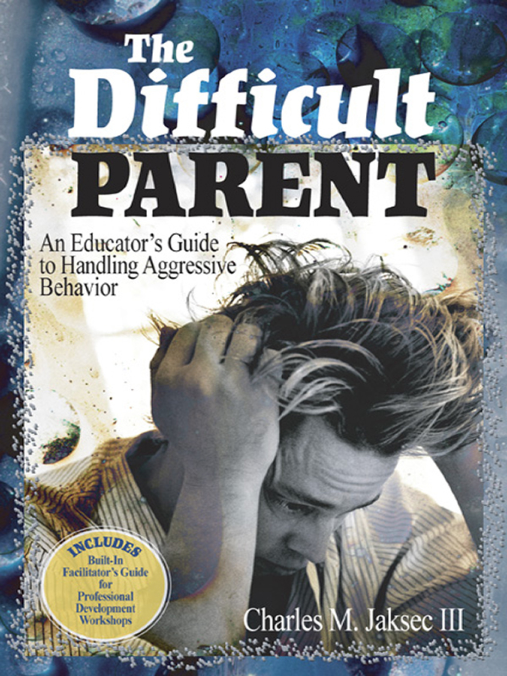 The Difficult Parent An Educatorâ€²s Guide to Handling Aggressive Behavior 1st Edition - (PDF/EPUB Version)