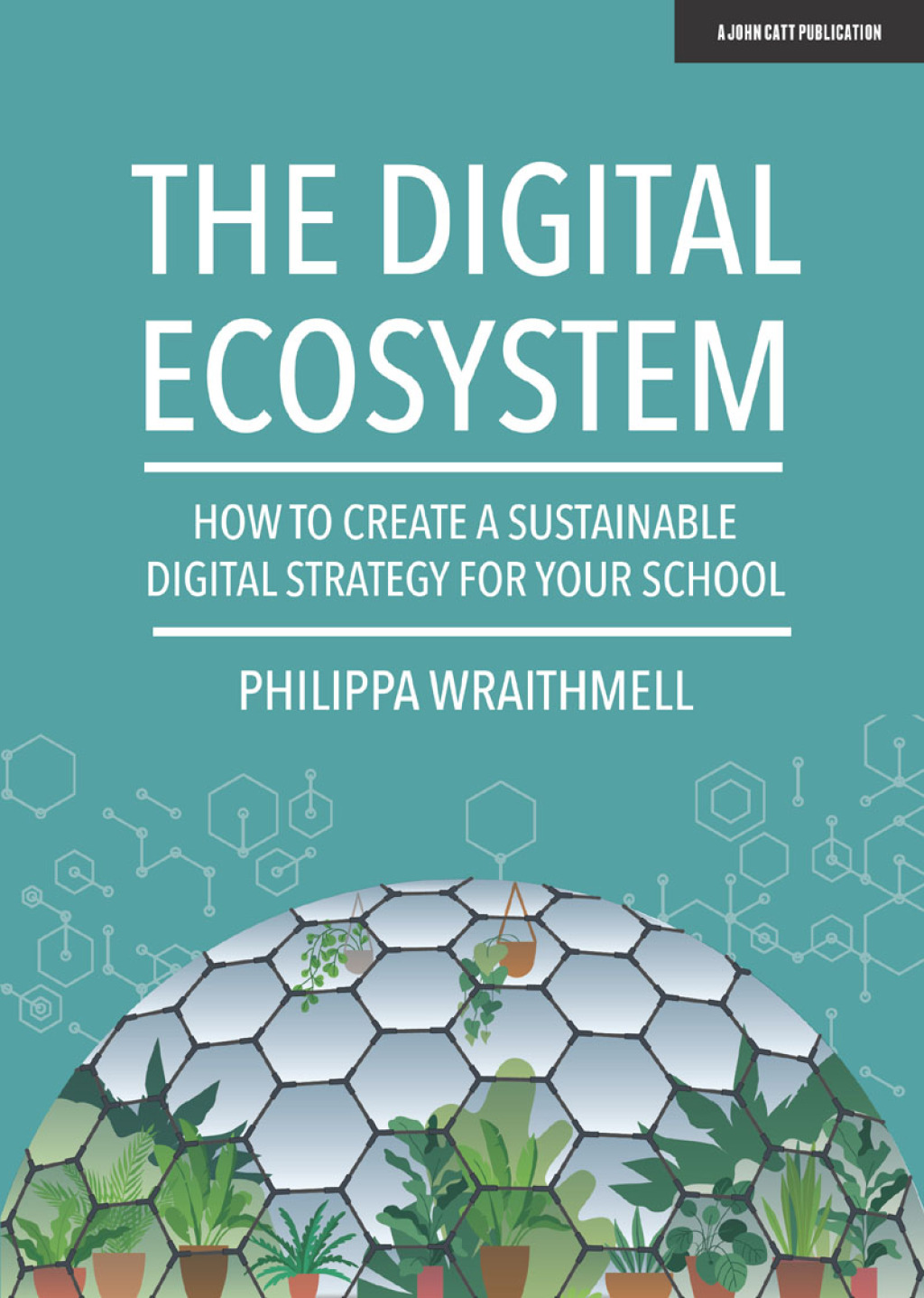 The Digital Ecosystem: How to create a sustainable digital strategy for your school - (PDF/EPUB Version)