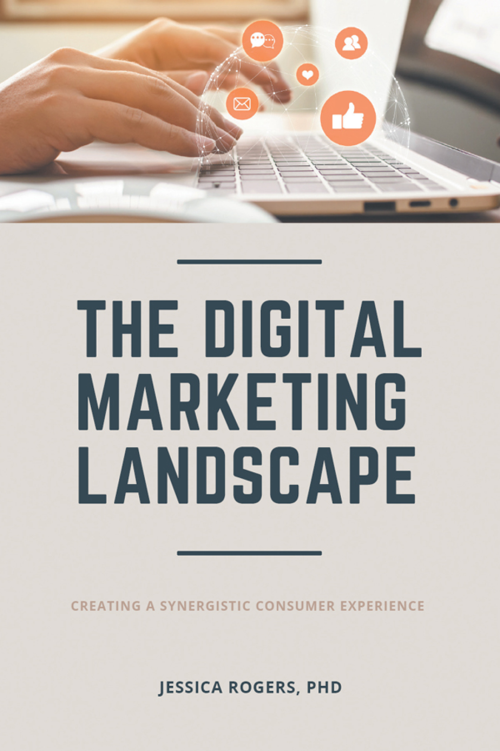 The Digital Marketing Landscape Creating a Synergistic Consumer Experience - (PDF/EPUB Version)