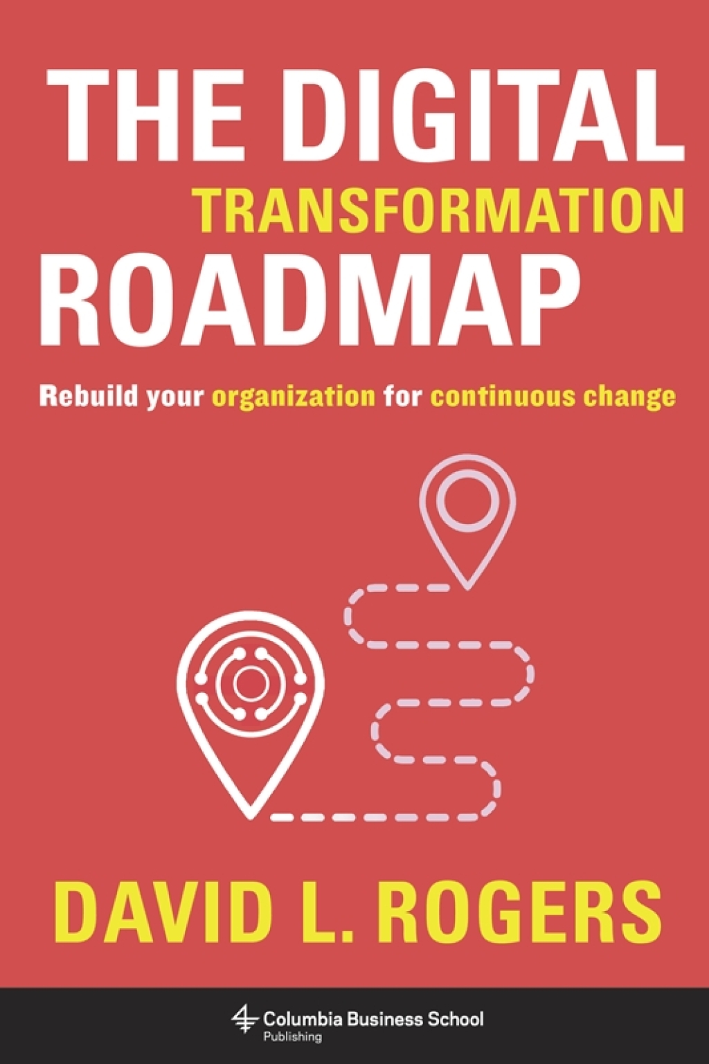 The Digital Transformation Roadmap Rebuild Your Organization for Continuous Change - (PDF/EPUB Version)