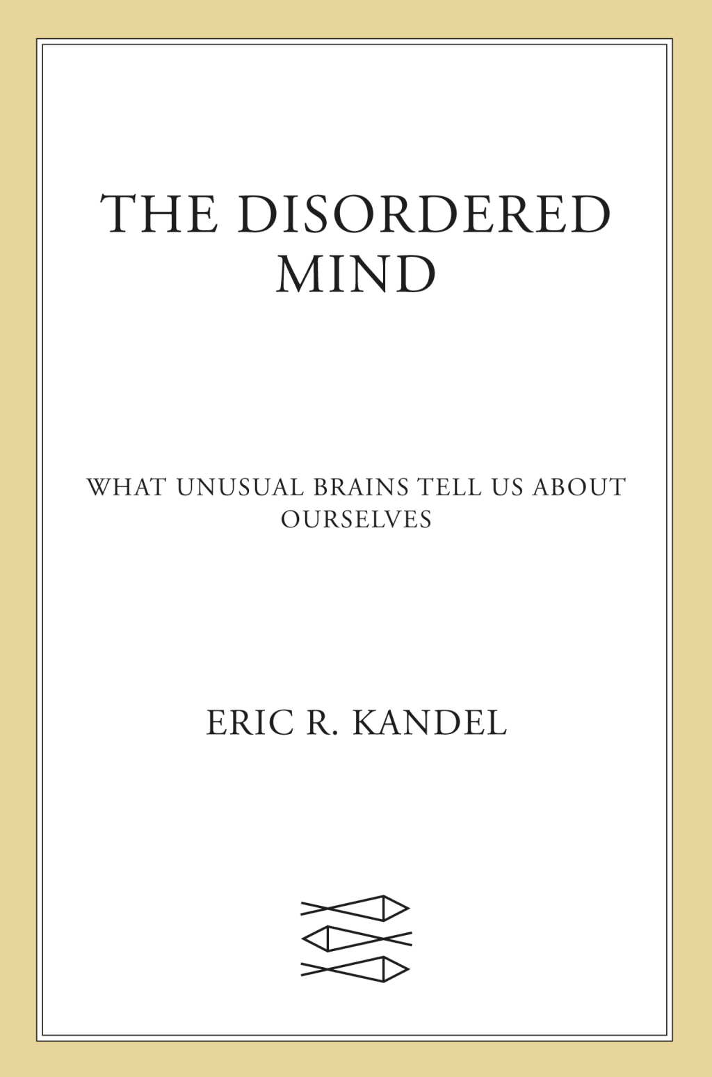 The Disordered Mind What Unusual Brains Tell Us About Ourselves - (PDF/EPUB Version)