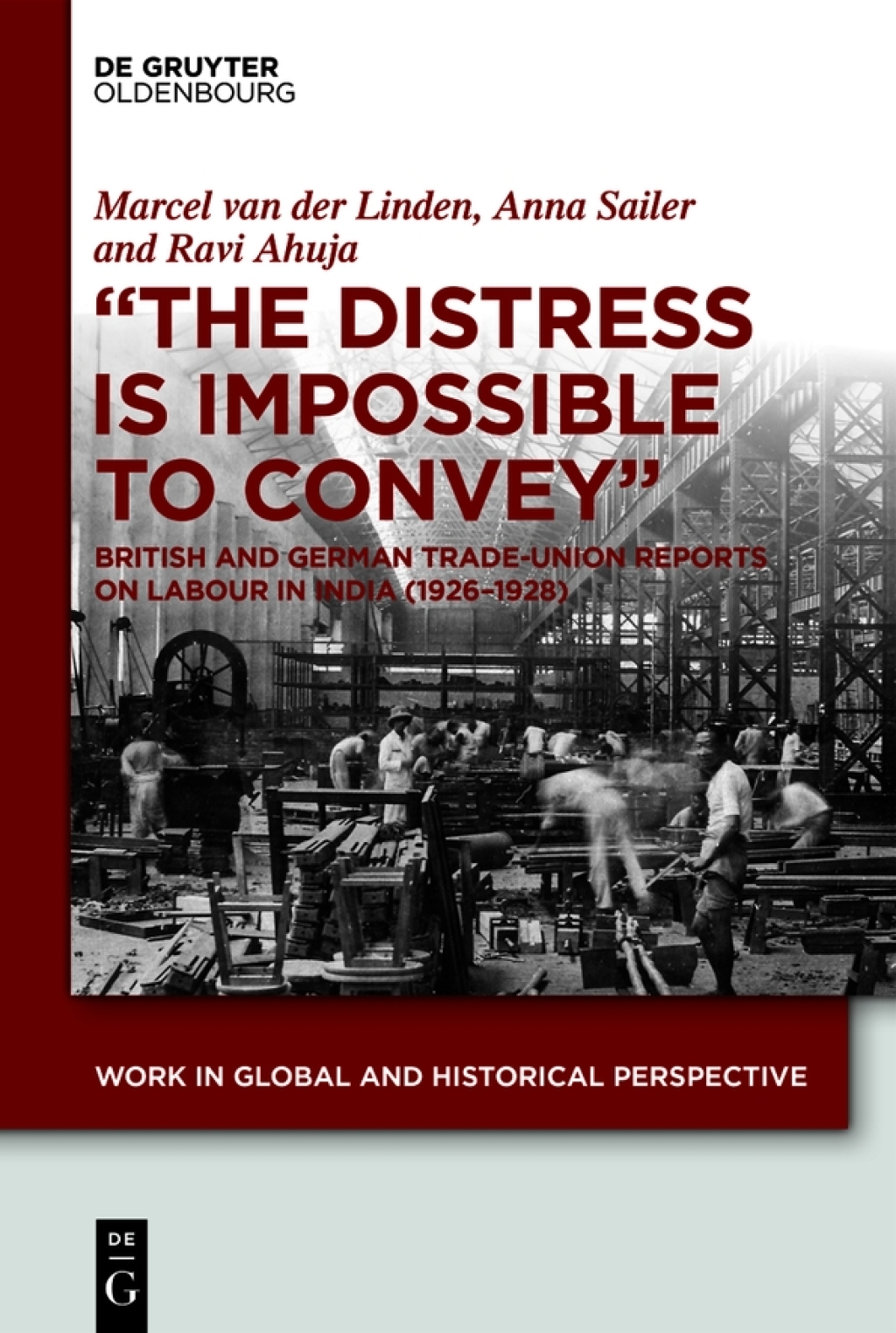 "The Distress is Impossible to Convey" British and German Trade-Union Reports on Labour in India (1926â€“1928) 1st Edition â€“ PDF/EPUB Version Downloadable