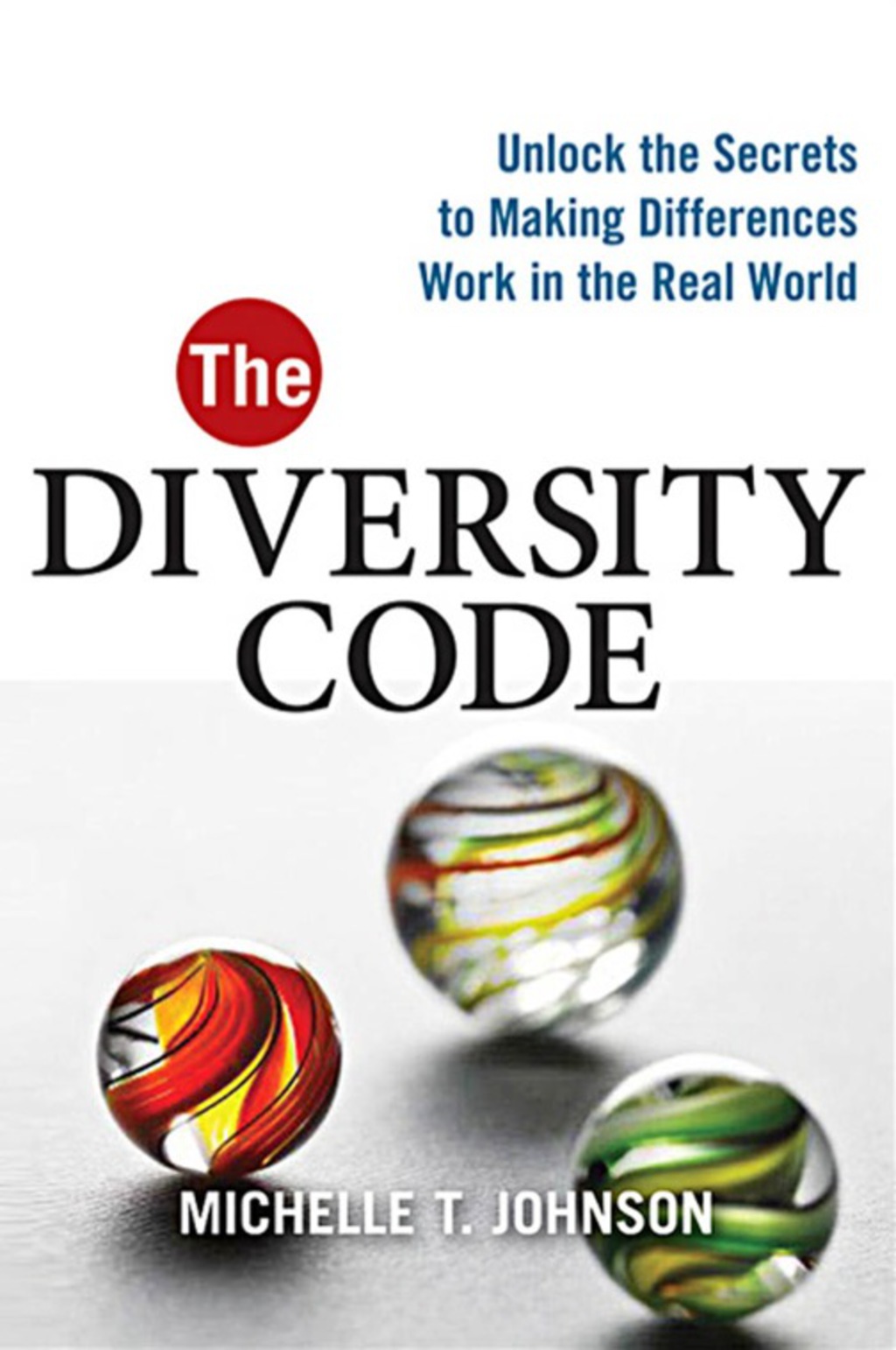 The Diversity Code Unlock the Secrets to Making Differences Work in the Real World 1st Edition - (PDF/EPUB Version)