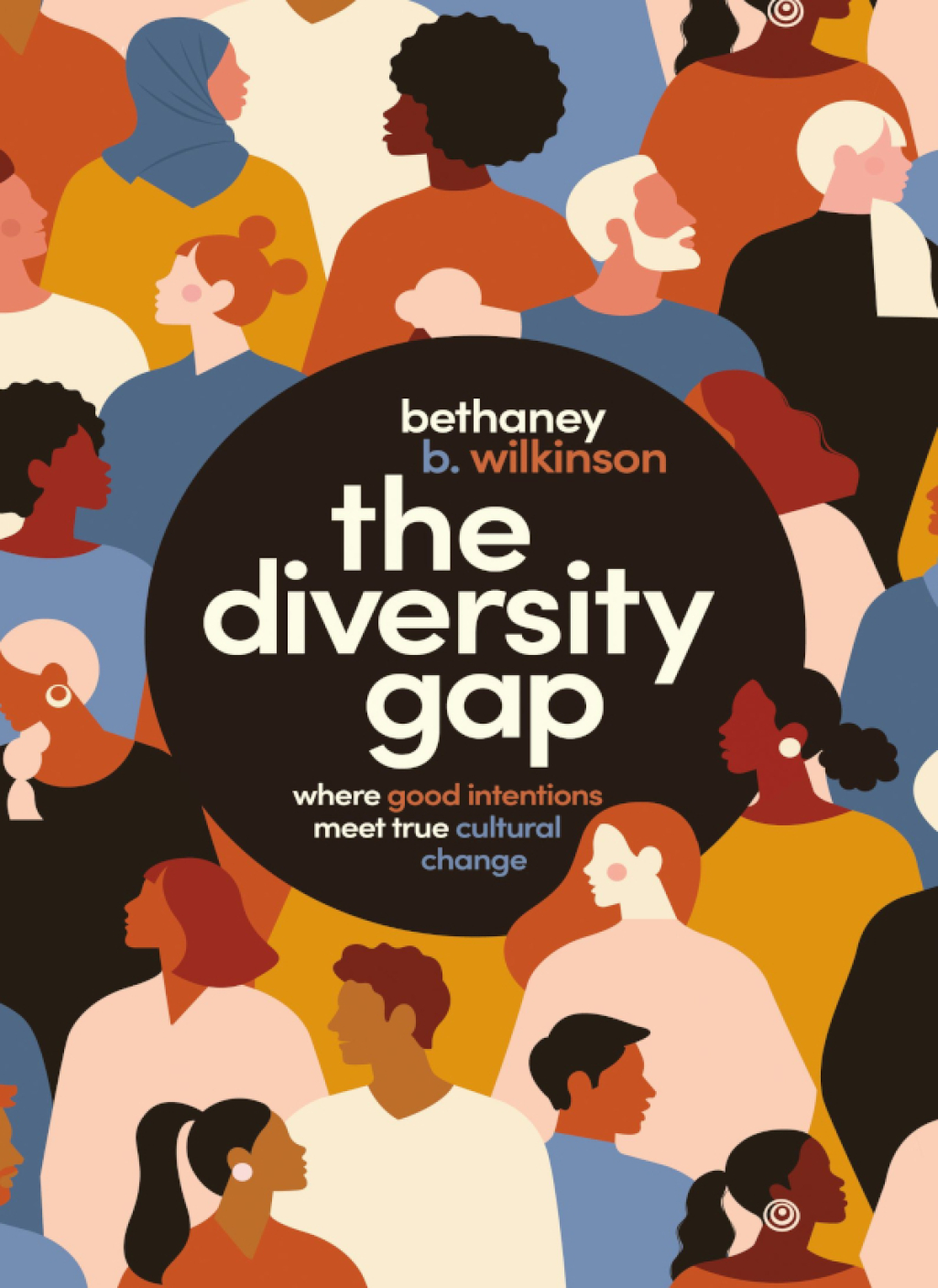 The Diversity Gap Where Good Intentions Meet True Cultural Change - (PDF/EPUB Version)