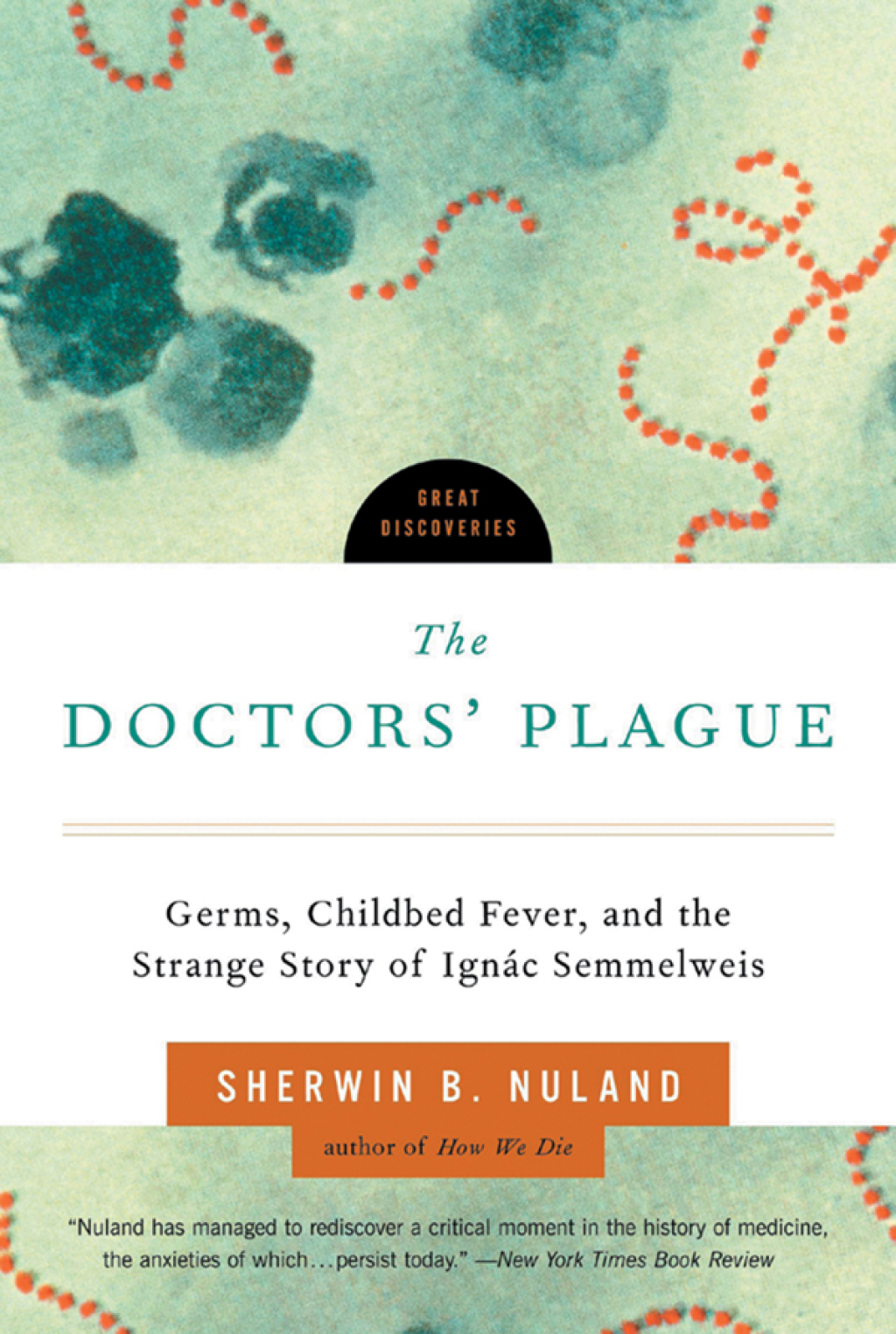 The Doctors' Plague: Germs, Childbed Fever, and the Strange Story of Ignac Semmelweis (Great Discoveries) - (PDF/EPUB Version)