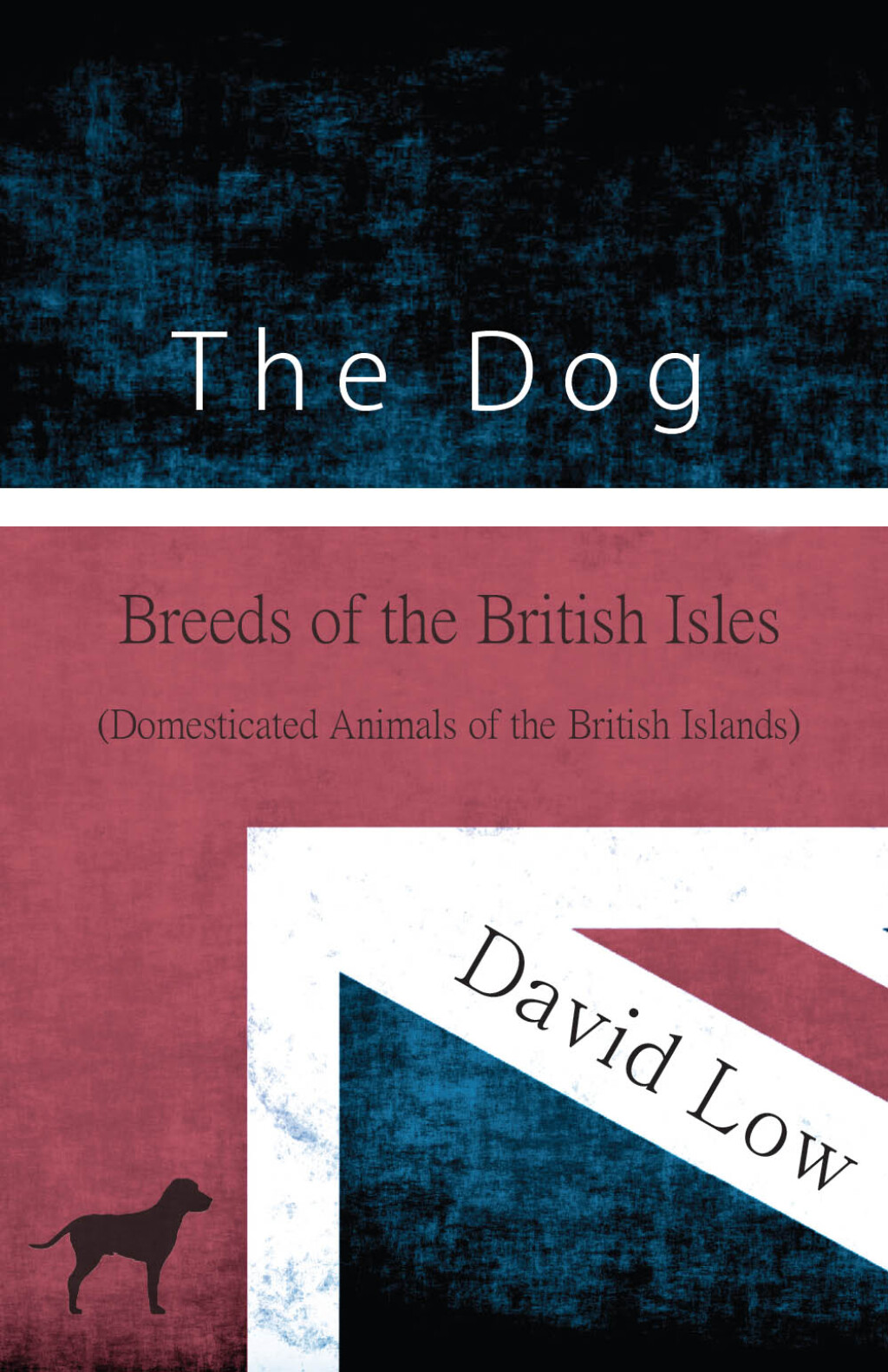 The Dog - Breeds of the British Isles (Domesticated Animals of the British Islands) - (PDF/EPUB Version)
