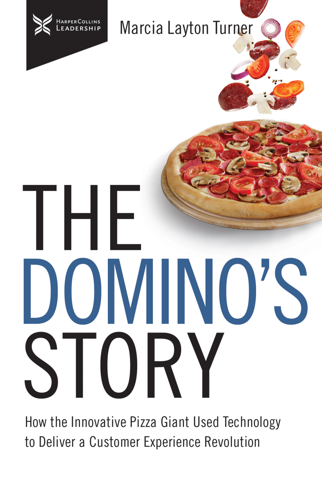 The Dominoâ€™s Story How the Innovative Pizza Giant Used Technology to Deliver a Customer Experience Revolution - (PDF/EPUB Version)