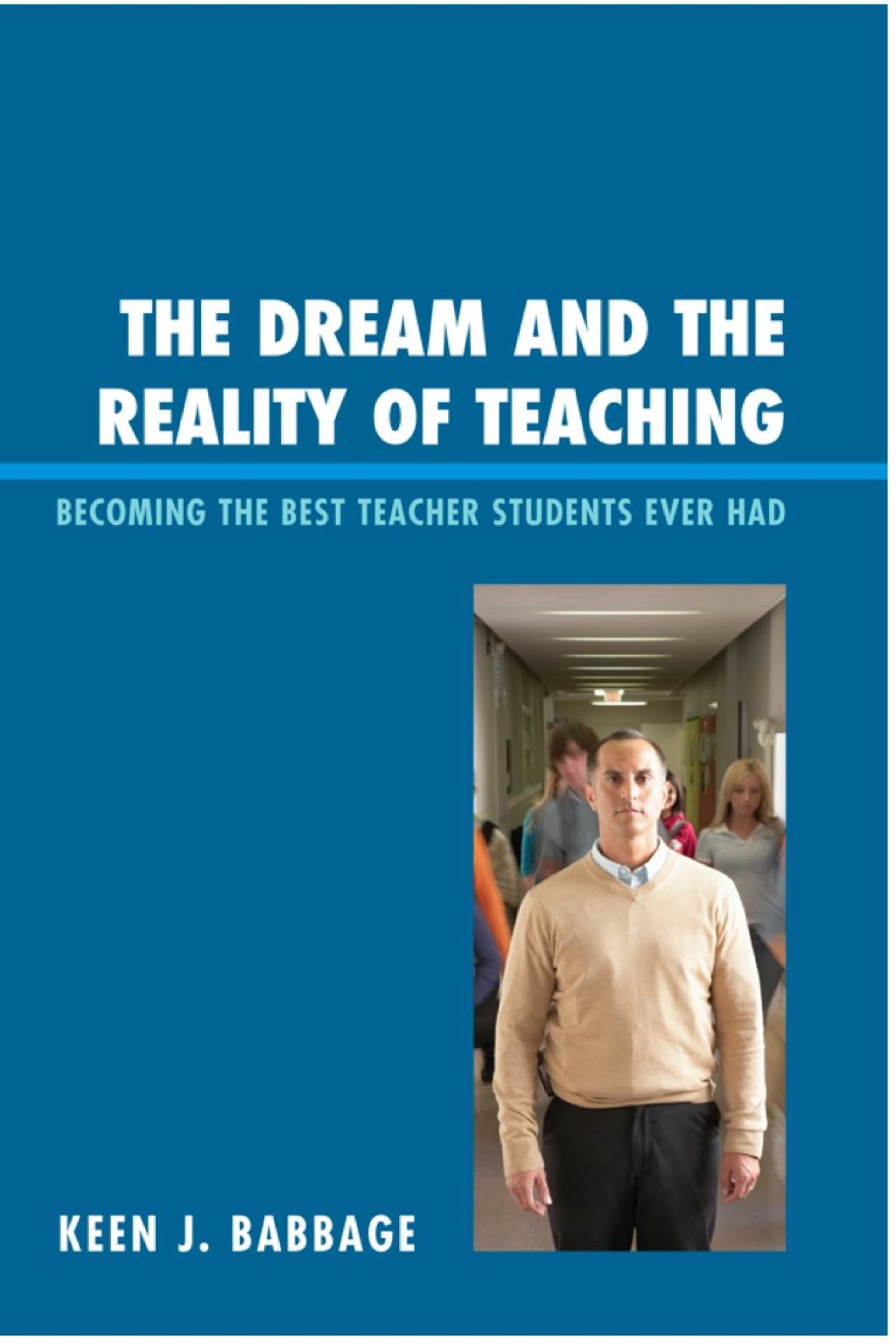 The Dream and the Reality of Teaching Becoming the Best Teacher Students Ever Had - (PDF/EPUB Version)