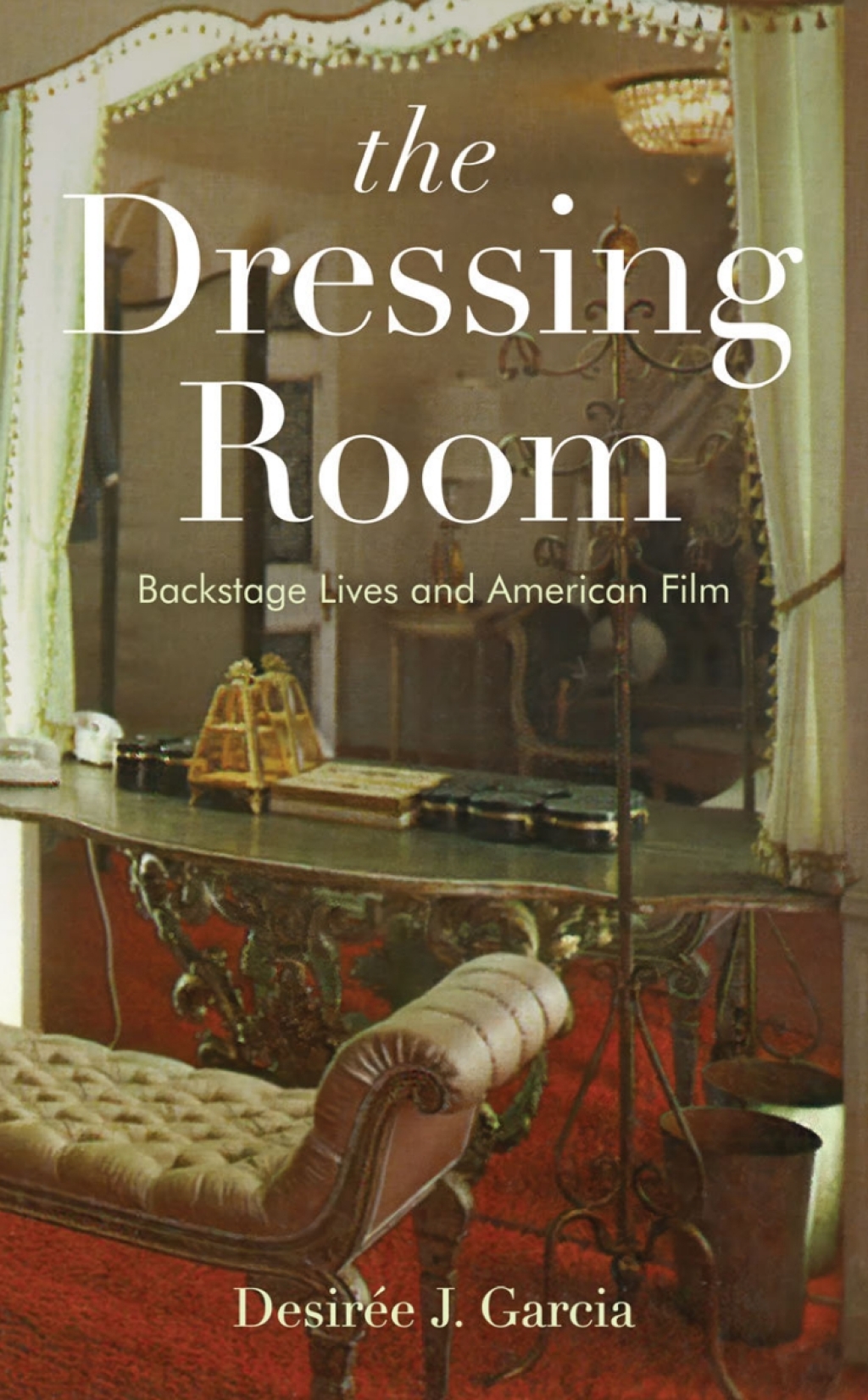 The Dressing Room Backstage Lives and American Film - (PDF/EPUB Version)