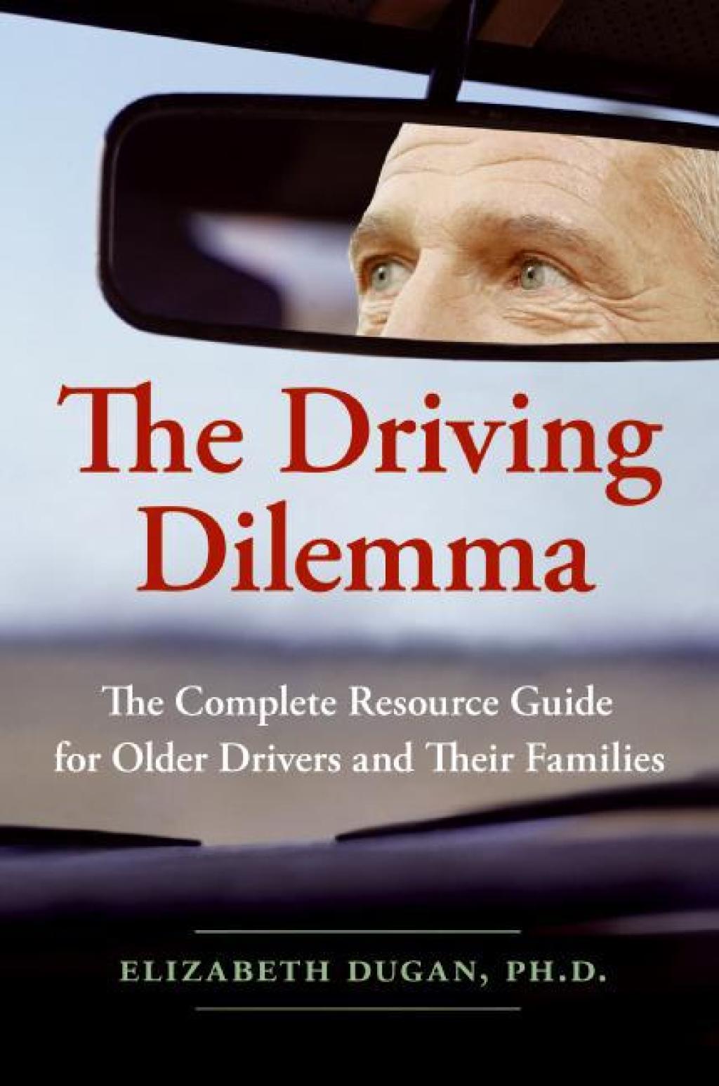 The Driving Dilemma The Complete Resource Guide for Older Drivers and Their Families - (PDF/EPUB Version)