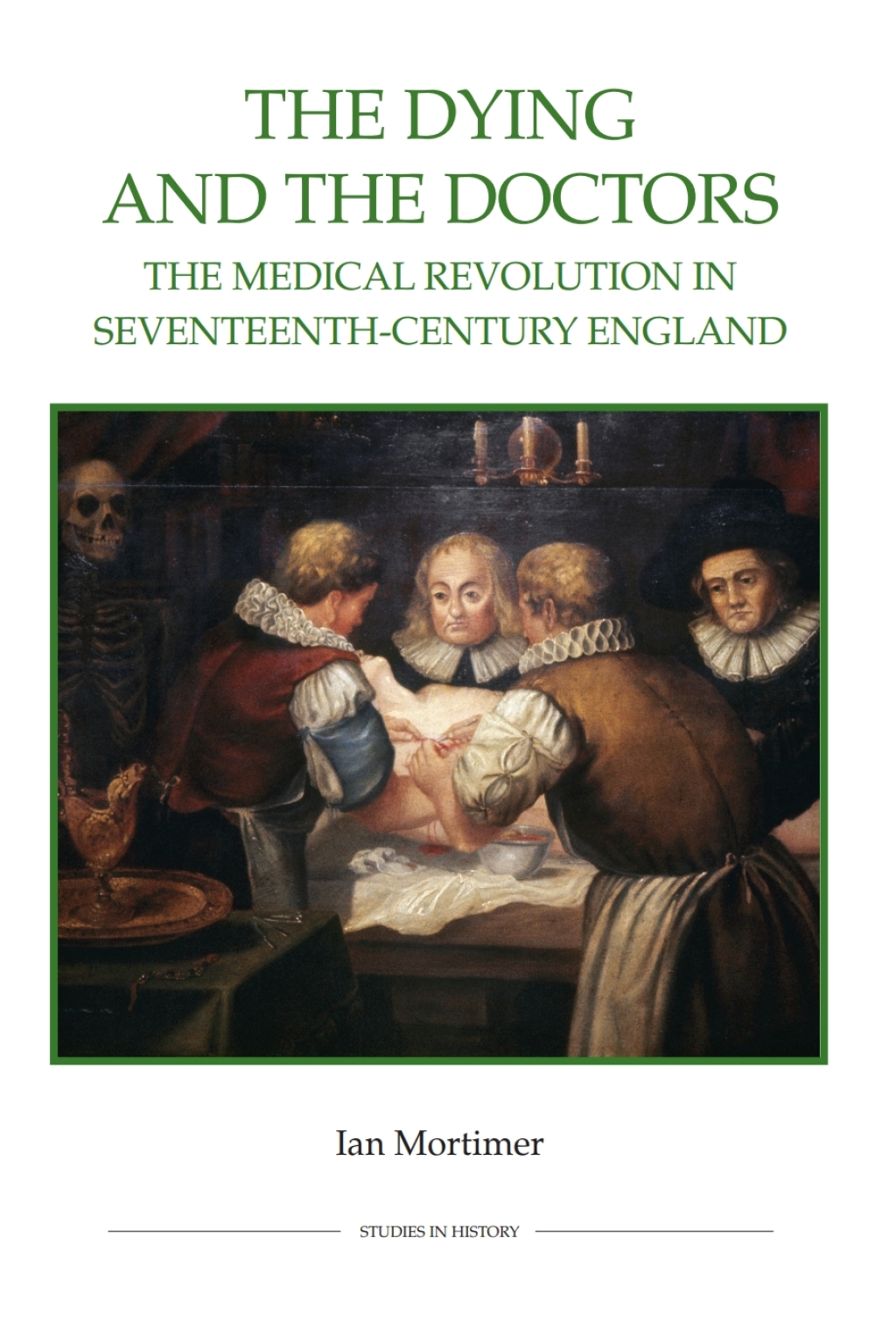 The Dying and the Doctors The Medical Revolution in Seventeenth-Century England - (PDF/EPUB Version)