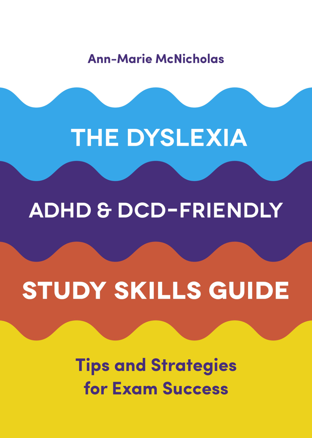 The Dyslexia, ADHD, and DCD-Friendly Study Skills Guide Tips and Strategies for Exam Success - (PDF/EPUB Version)